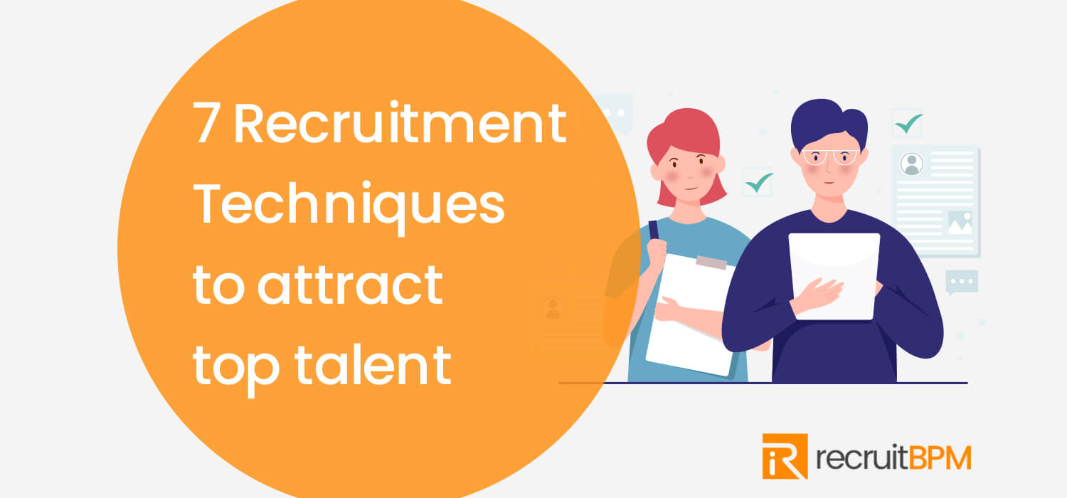 7 Recruitment Techniques To Attract Top Talent Recruitbpm Recruitbpm