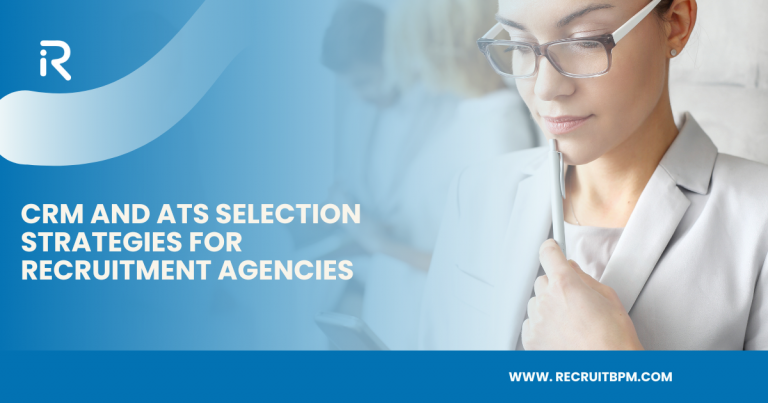 CRM and ATS Selection Strategies for Recruitment Agencies | RecruitBPM