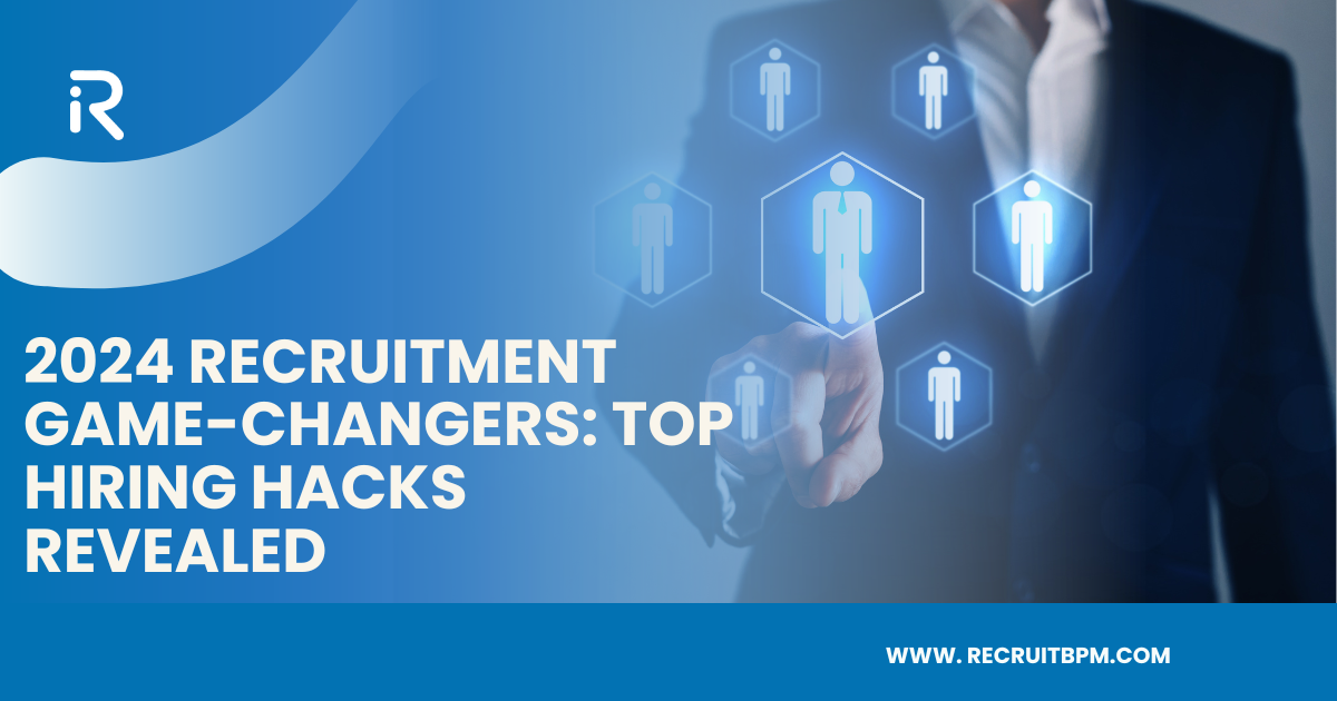 2024 Recruitment Game-Changers: Top Hiring Hacks Revealed