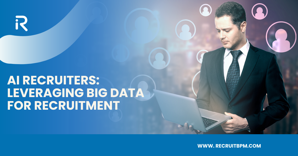 AI Recruiters: Leveraging Big Data for Recruitment