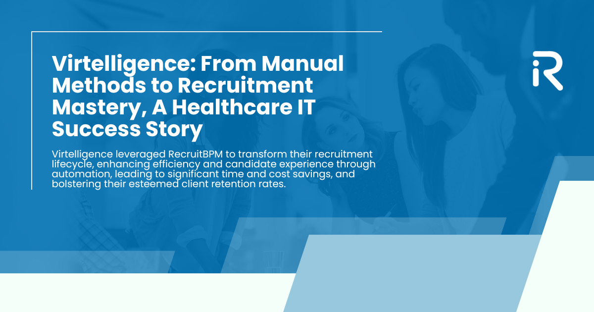 Virtelligence: From Manual Methods to Recruitment Mastery, A Healthcare IT Success Story