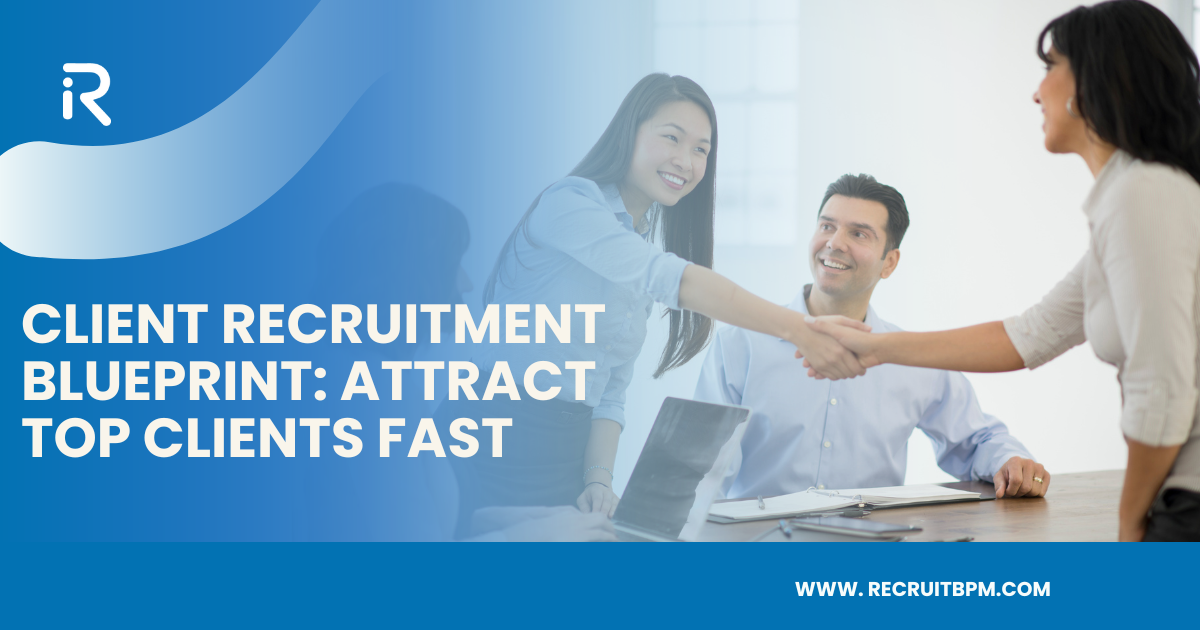 Client Recruitment Blueprint: Attract Top Clients Fast | RecruitBPM