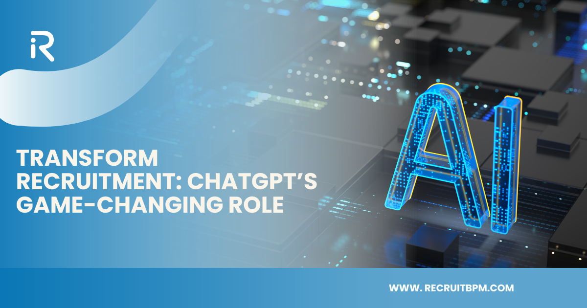 Transform Recruitment: ChatGPT’s Game-Changing Role