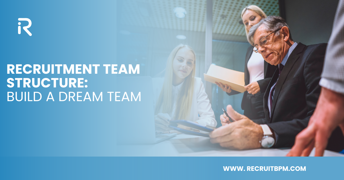 Recruitment Team Structure: Build a Dream Team