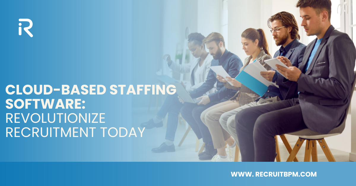 Cloud-based staffing software: Revolutionize recruitment today