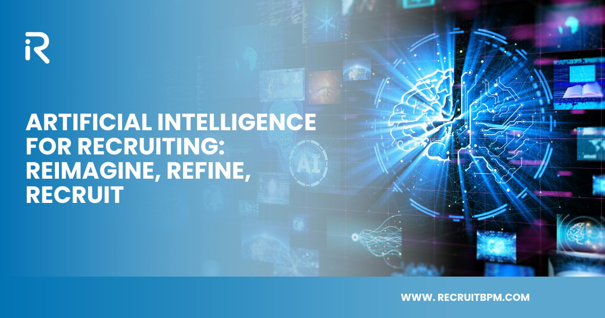 Artificial Intelligence for Recruiting: Reimagine, Refine, Recruit