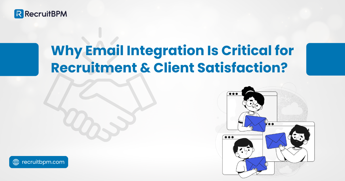 Why Email Integration Is Critical for Recruitment & Client Satisfaction?