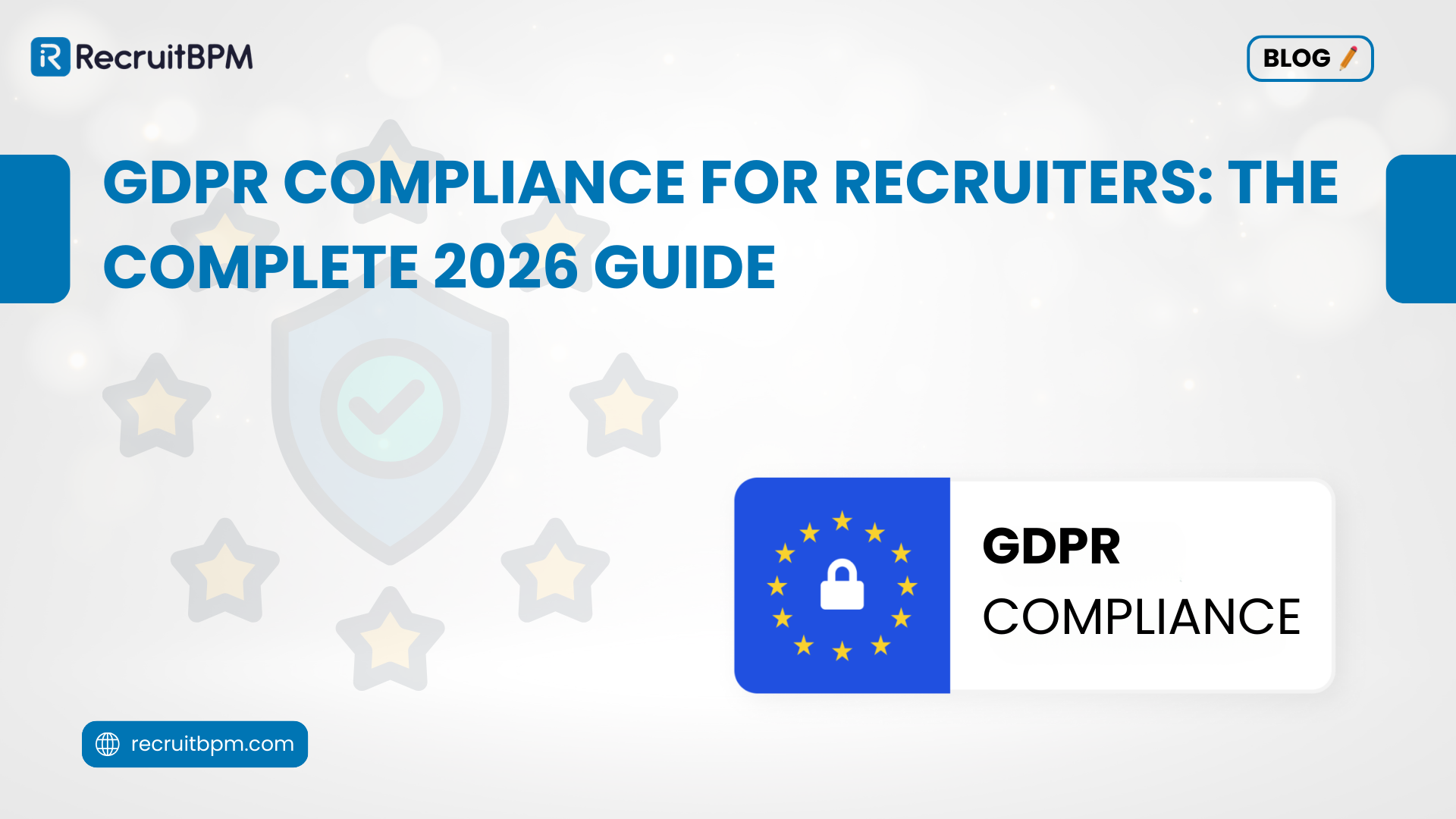 GDPR Compliance for Recruiters: The Complete 2026 Guide