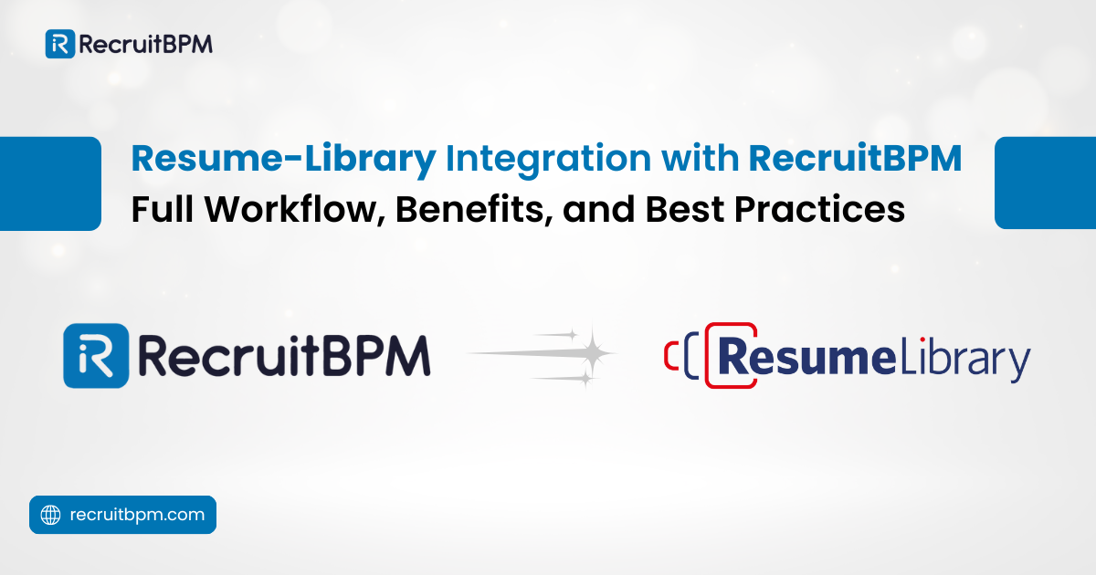 Resume-Library Integration with RecruitBPM – Full Workflow, Benefits, and Best Practices