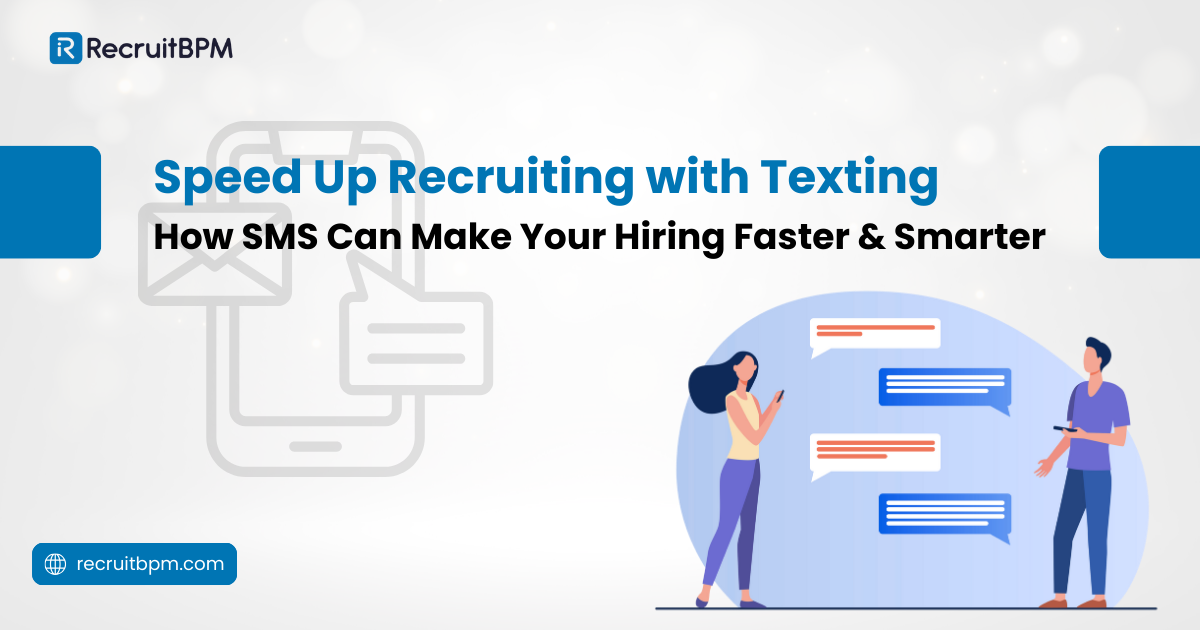 Speed Up Recruiting with Texting: How SMS Can Make Your Hiring Faster & Smarter?