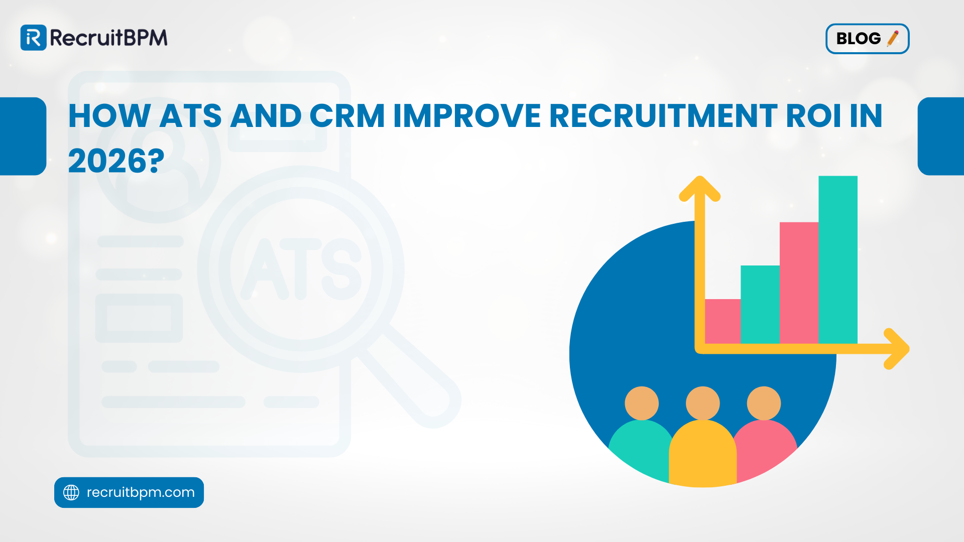 How ATS and CRM Improve Recruitment ROI in 2026?