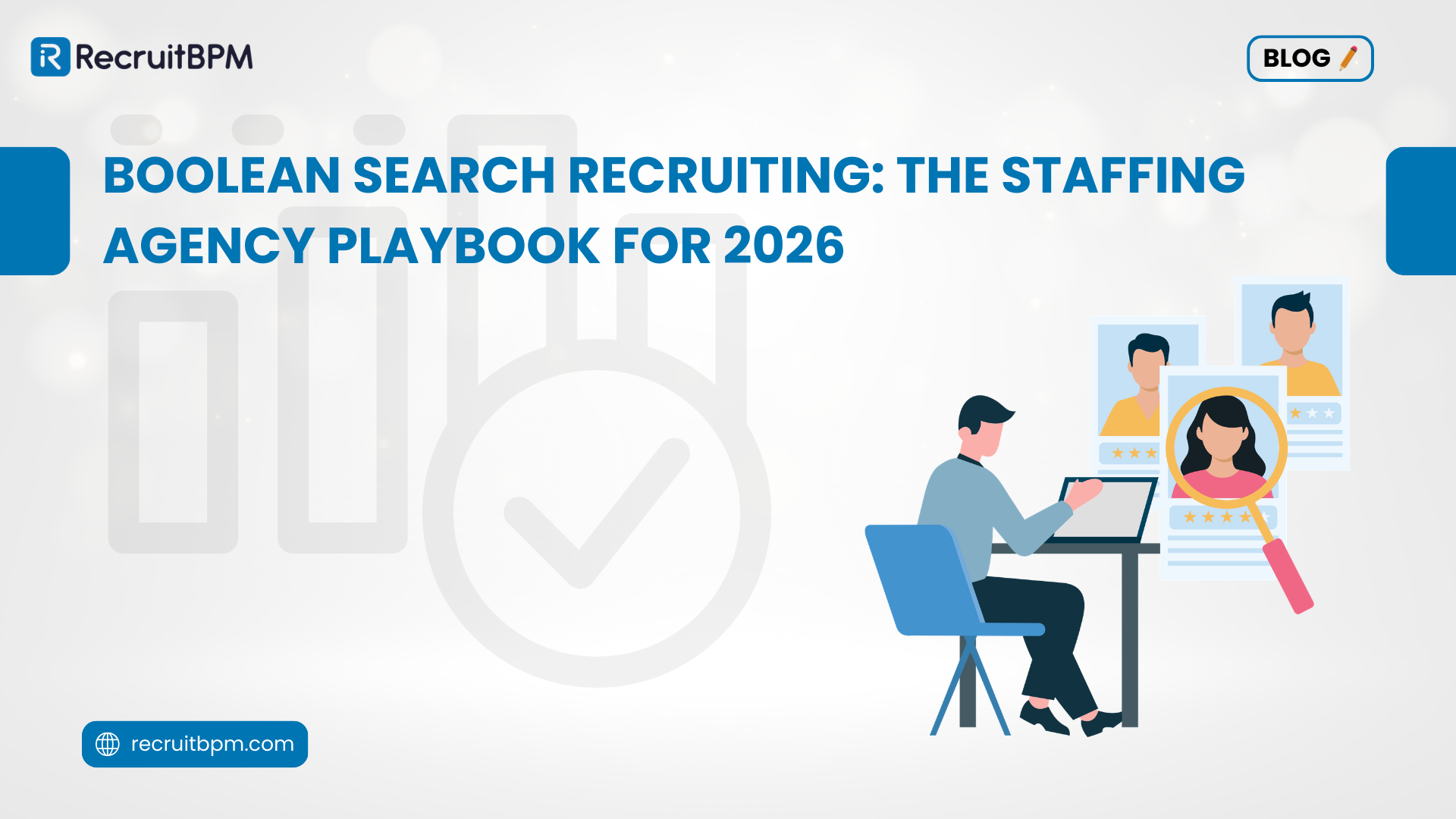 Boolean Search Recruiting: The Staffing Agency Playbook for 2026 | RecruitBPM