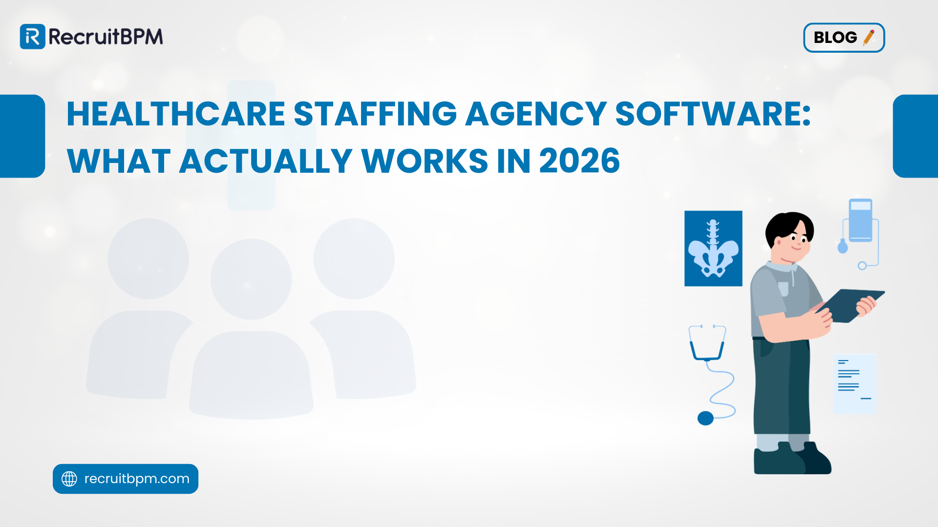 Healthcare Staffing Agency Software: What Actually Works in 2026