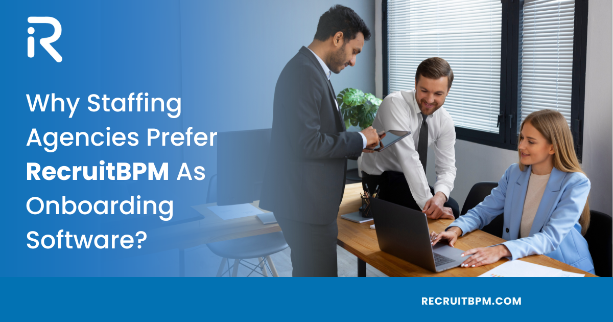 Why Staffing Agencies Prefer RecruitBPM As Onboarding Software?