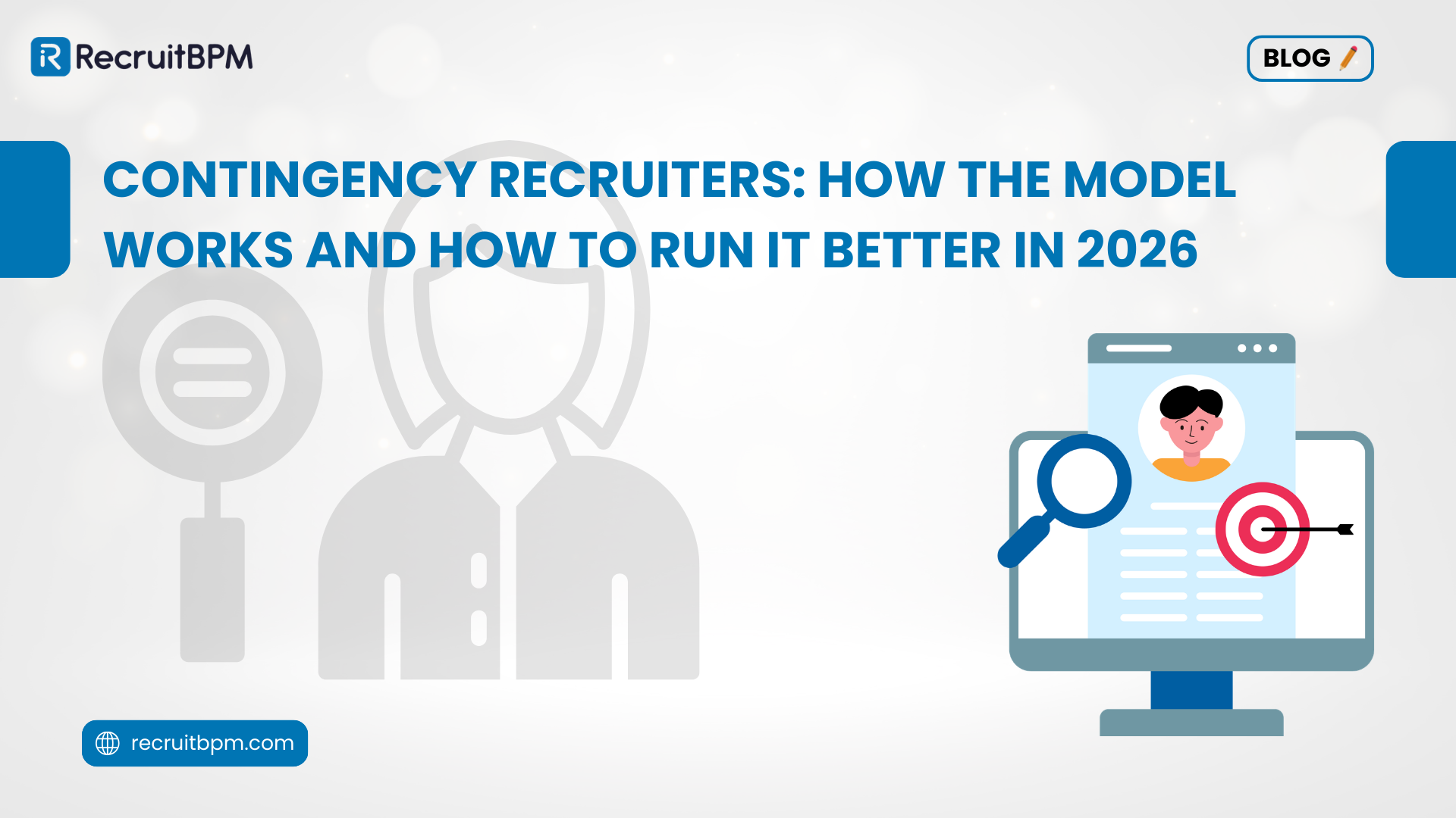 Contingency Recruiters: How the Model Works and How to Run It Better in 2026