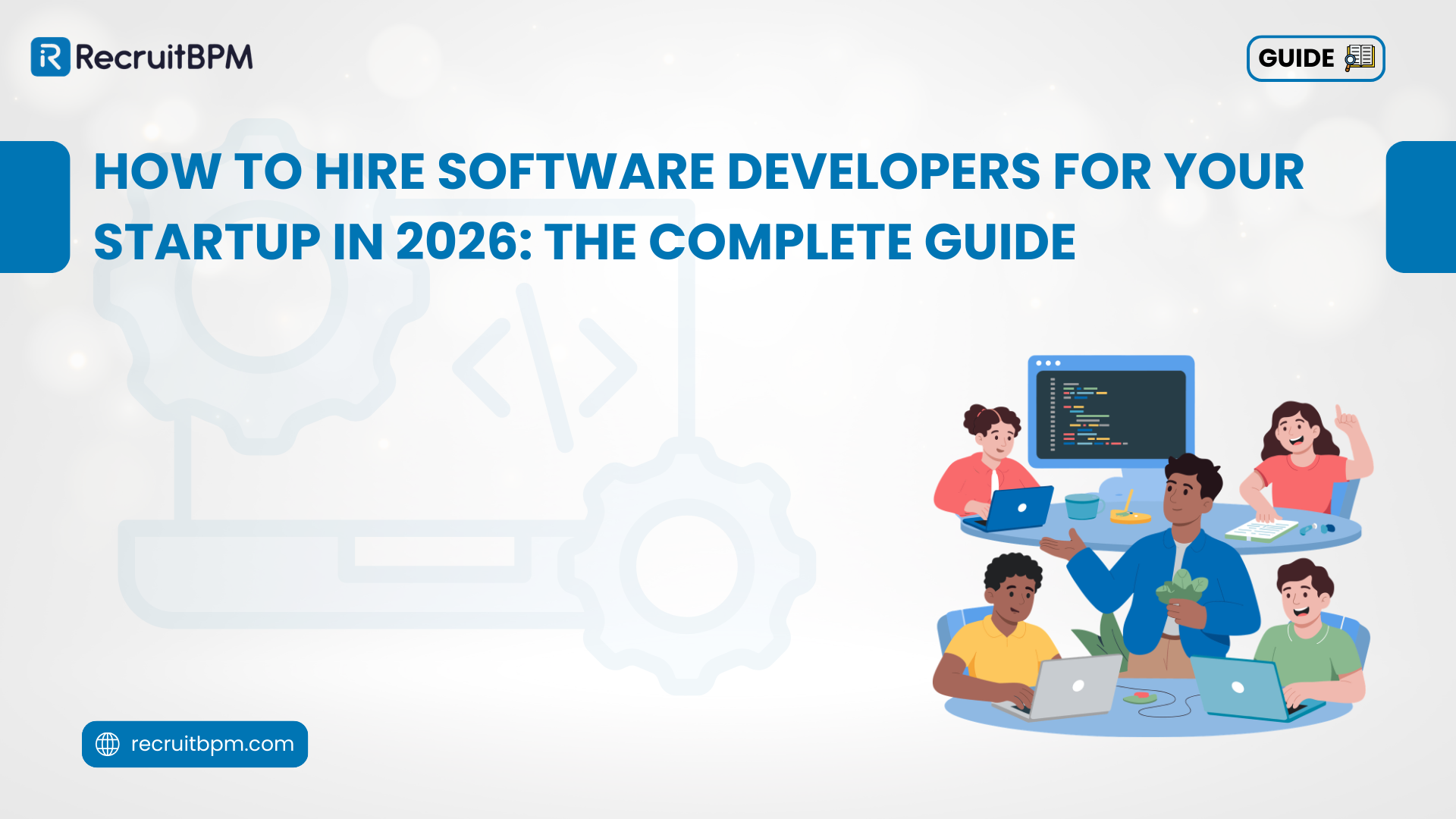 How to Hire Software Developers for Your Startup in 2026: The Complete Guide