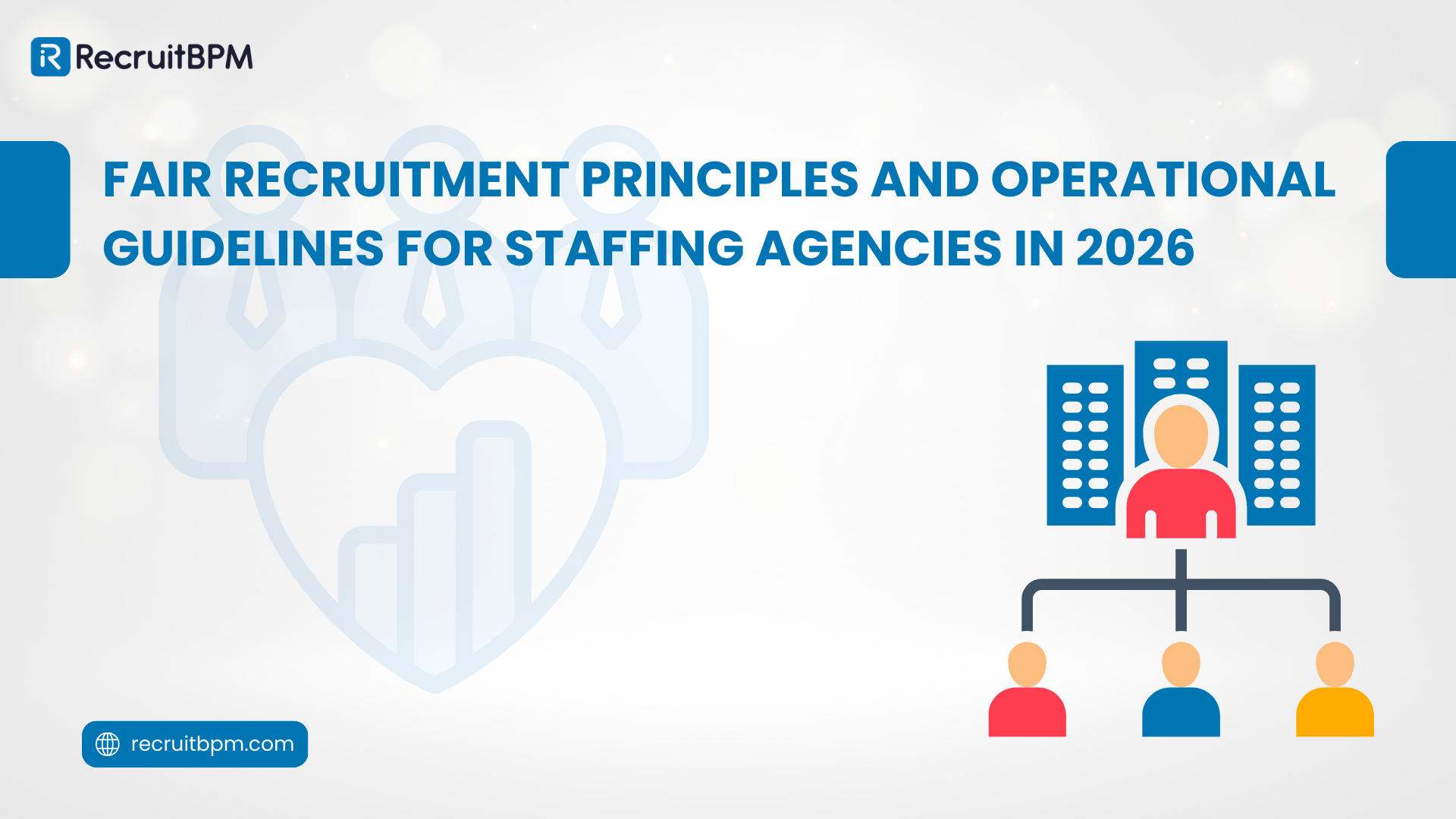 Fair Recruitment Principles and Operational Guidelines for Staffing Agencies in 2026