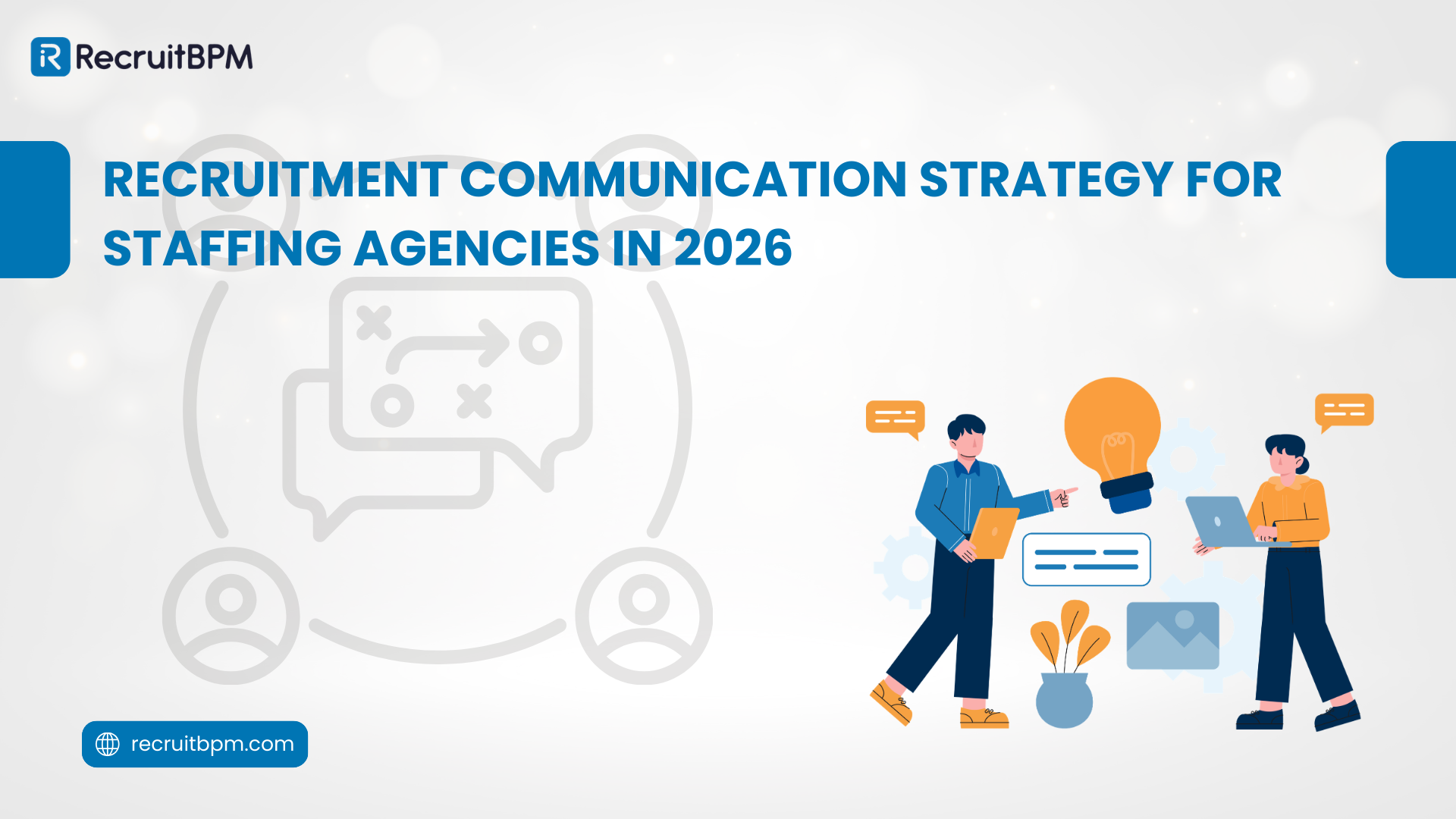 Recruitment Communication Strategy for Staffing Agencies in 2026