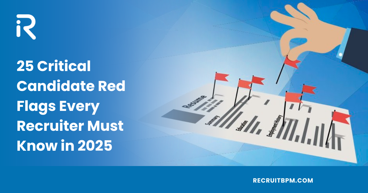 25 Critical Candidate Red Flags Every Recruiter Must Know in 2025