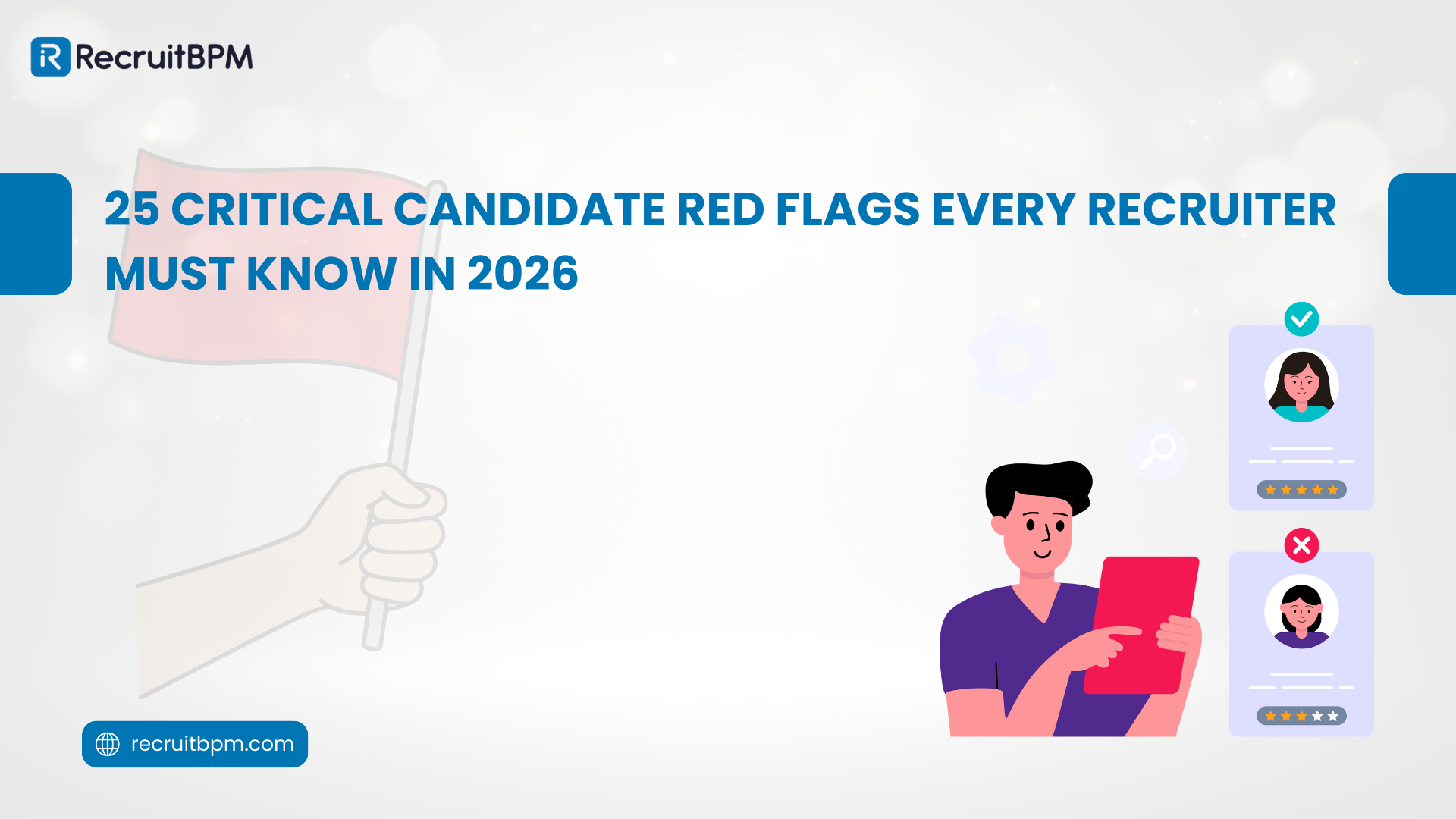 Candidate Red Flags: What Staffing Agencies Should Never Ignore in 2026