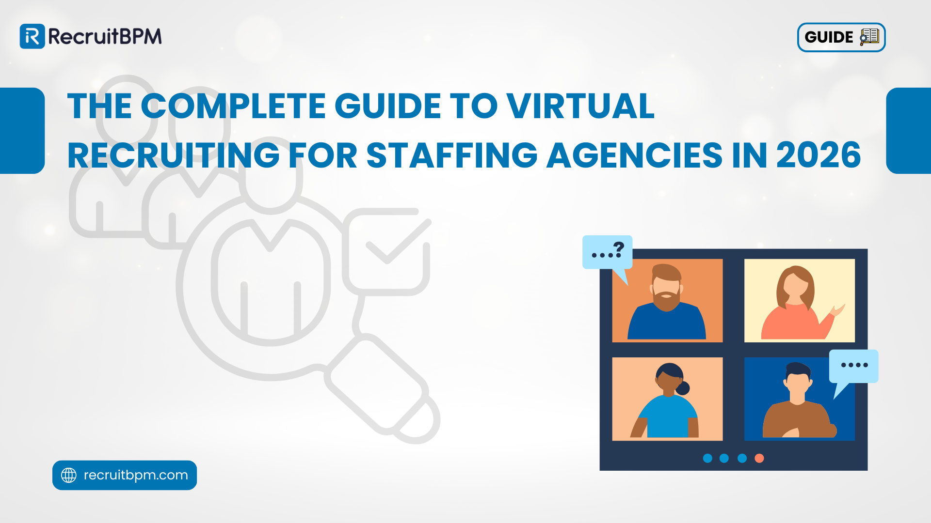 The Complete Guide to Virtual Recruiting for Staffing Agencies in 2026