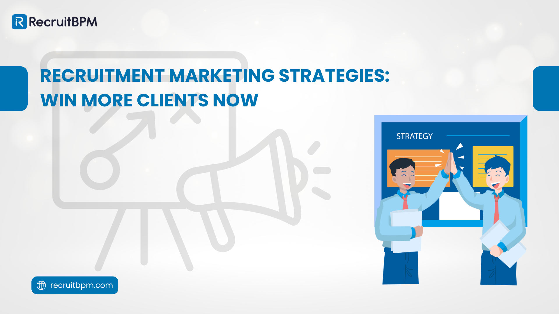Recruitment Marketing Strategies: Win More Clients Now