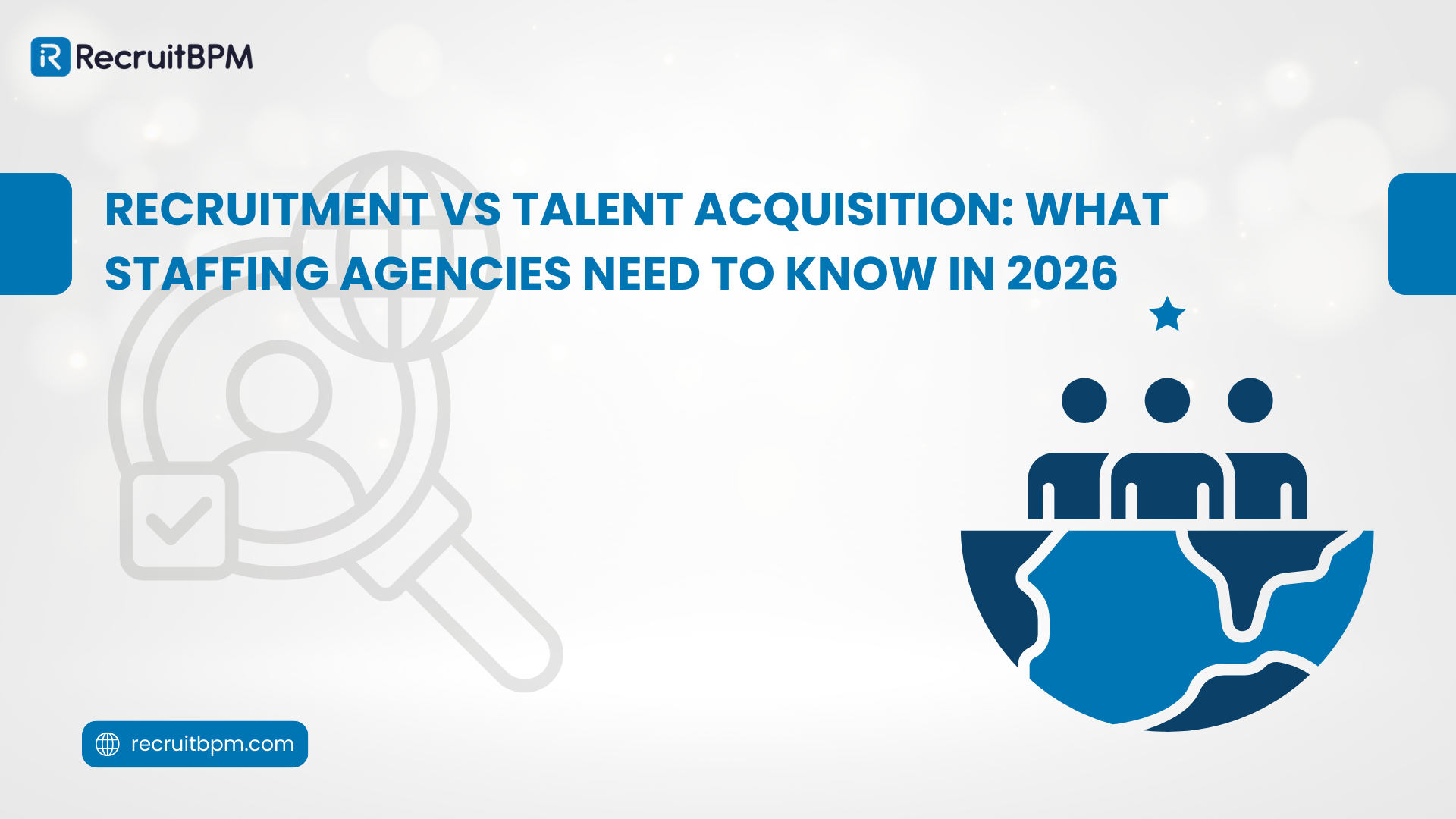 Recruitment vs Talent Acquisition: What Staffing Agencies Need to Know in 2026