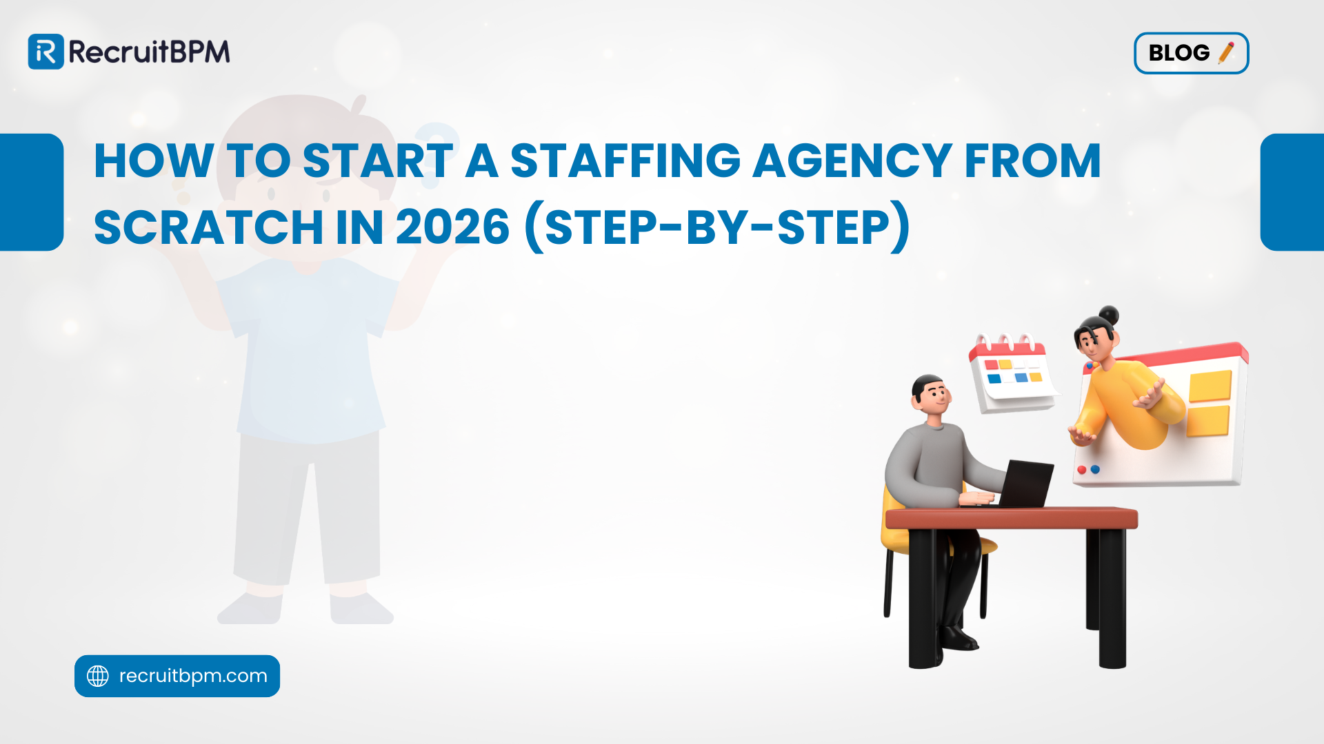 How to Start a Staffing Agency From Scratch in 2026 (Step-by-Step)