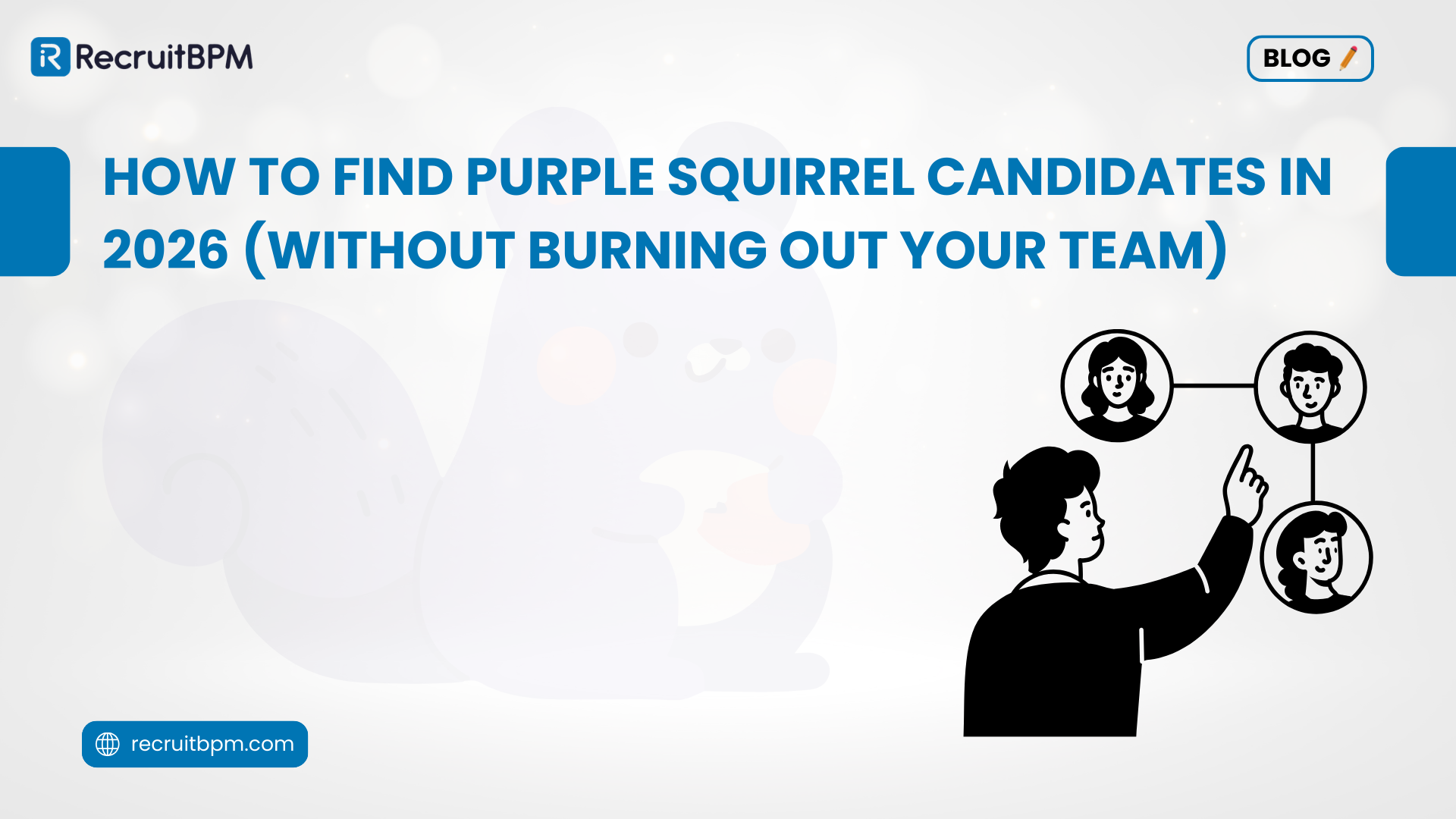 How to Find Purple Squirrel Candidates in 2026 (Without Burning Out Your Team)