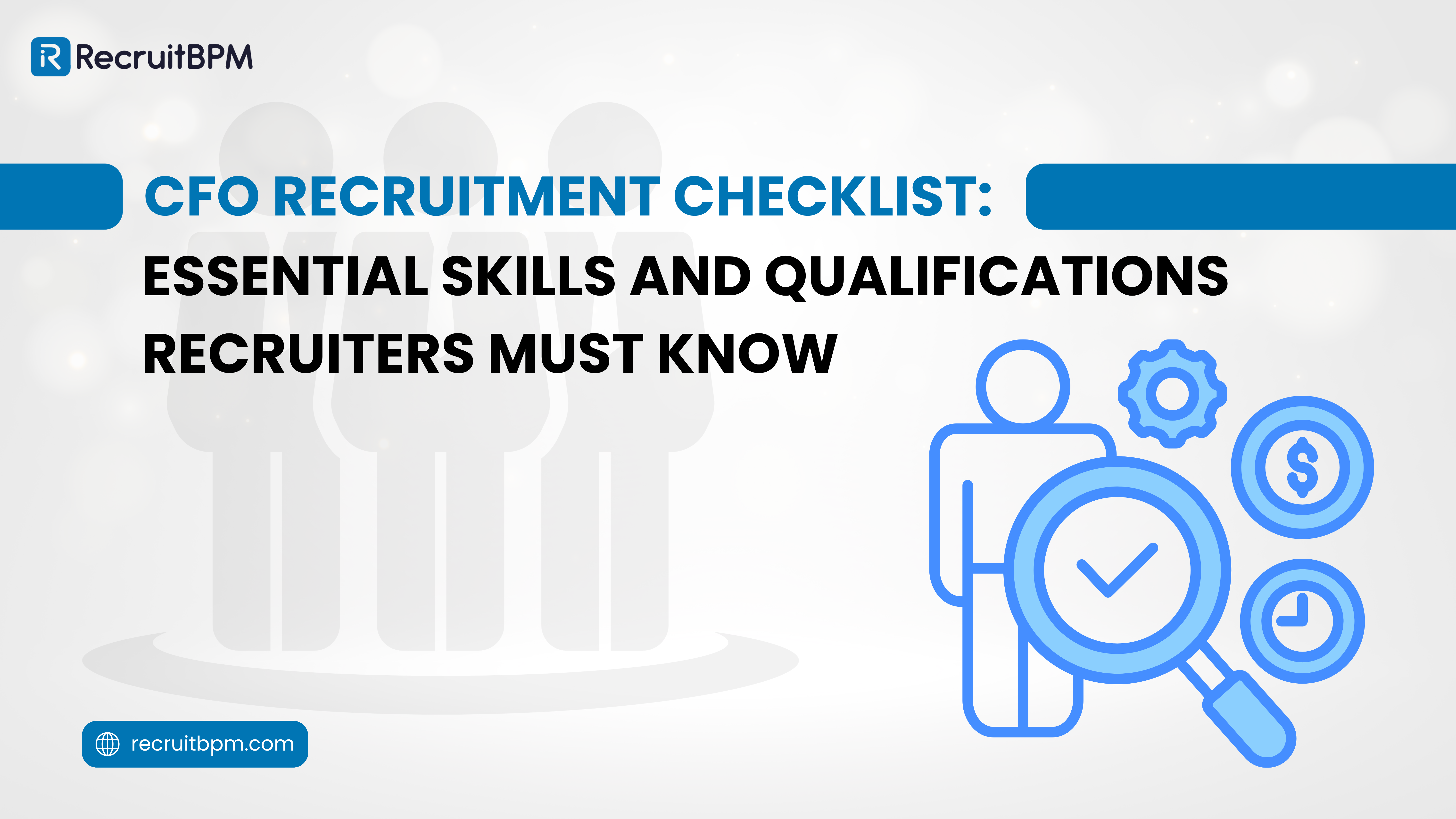 CFO Recruitment Checklist: Essential Skills and Qualifications Recruiters Must Know