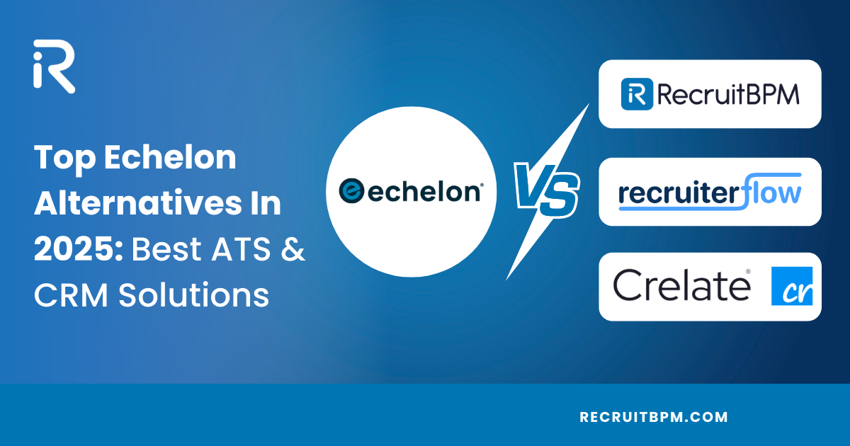 Top Echelon Alternatives In 2025: Best ATS & CRM Solutions