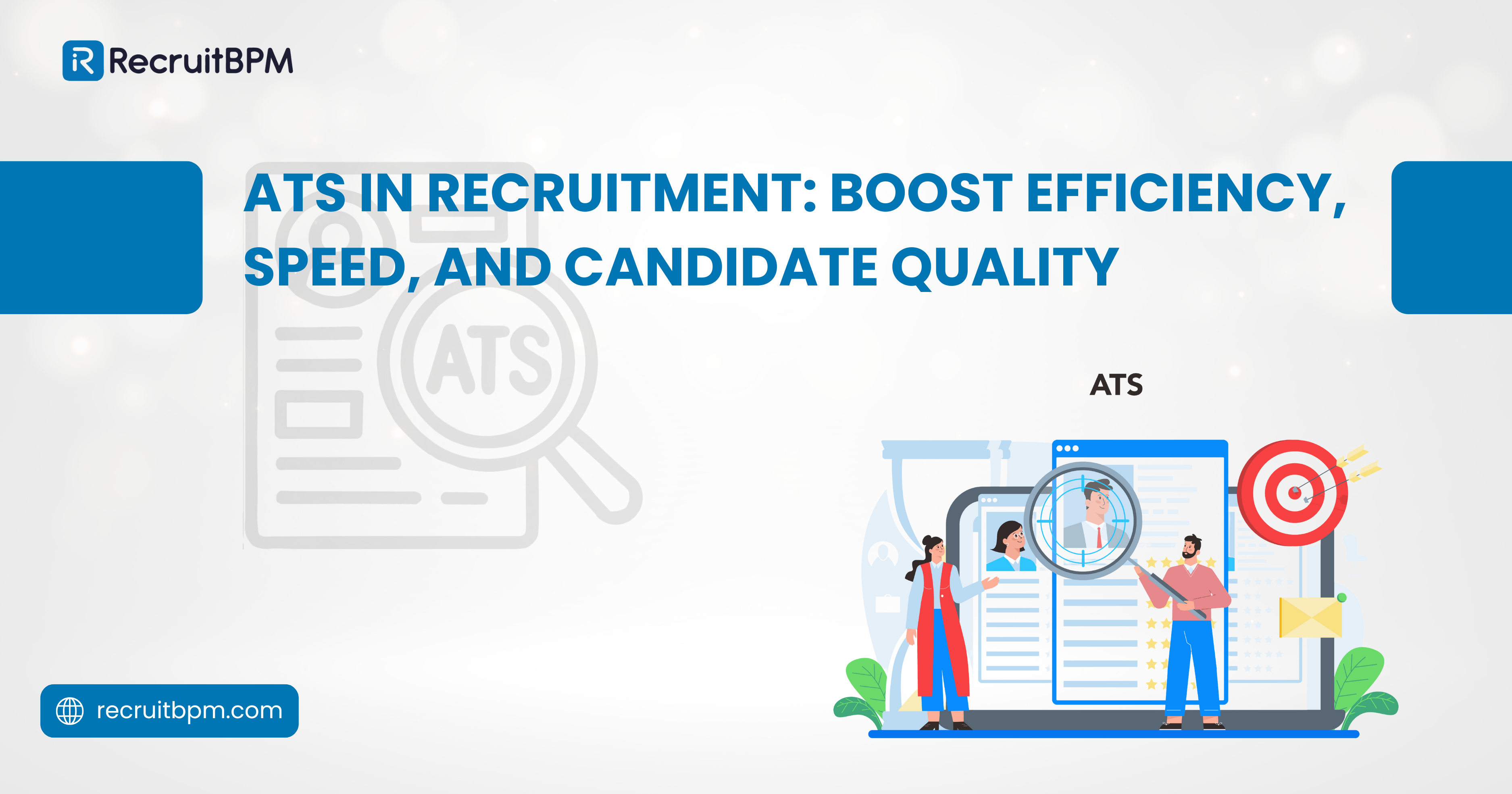 ATS in Recruitment: Boost Efficiency, Speed, and Candidate Quality