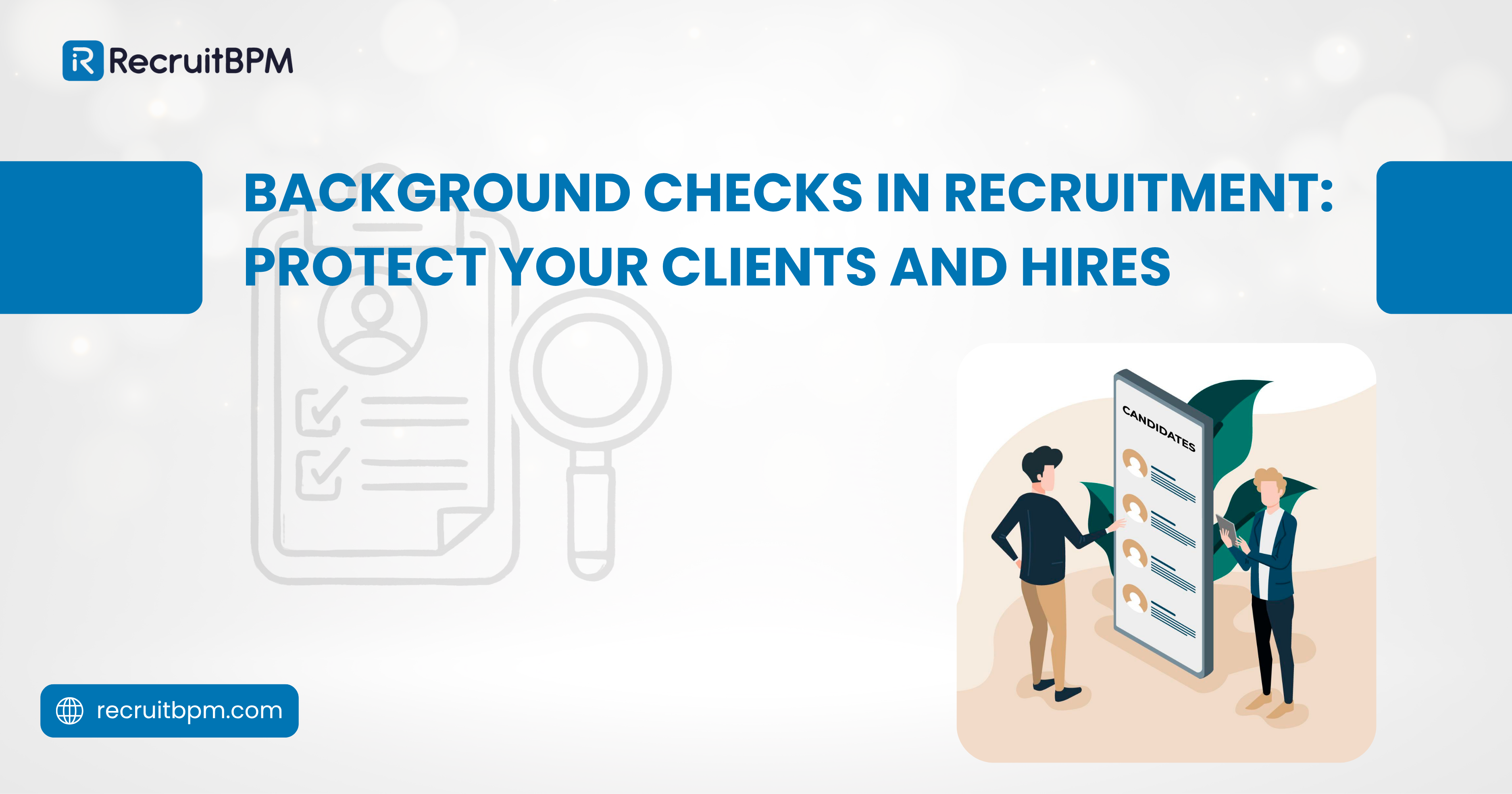 Background Checks in Recruitment: Protect Your Clients and Hires