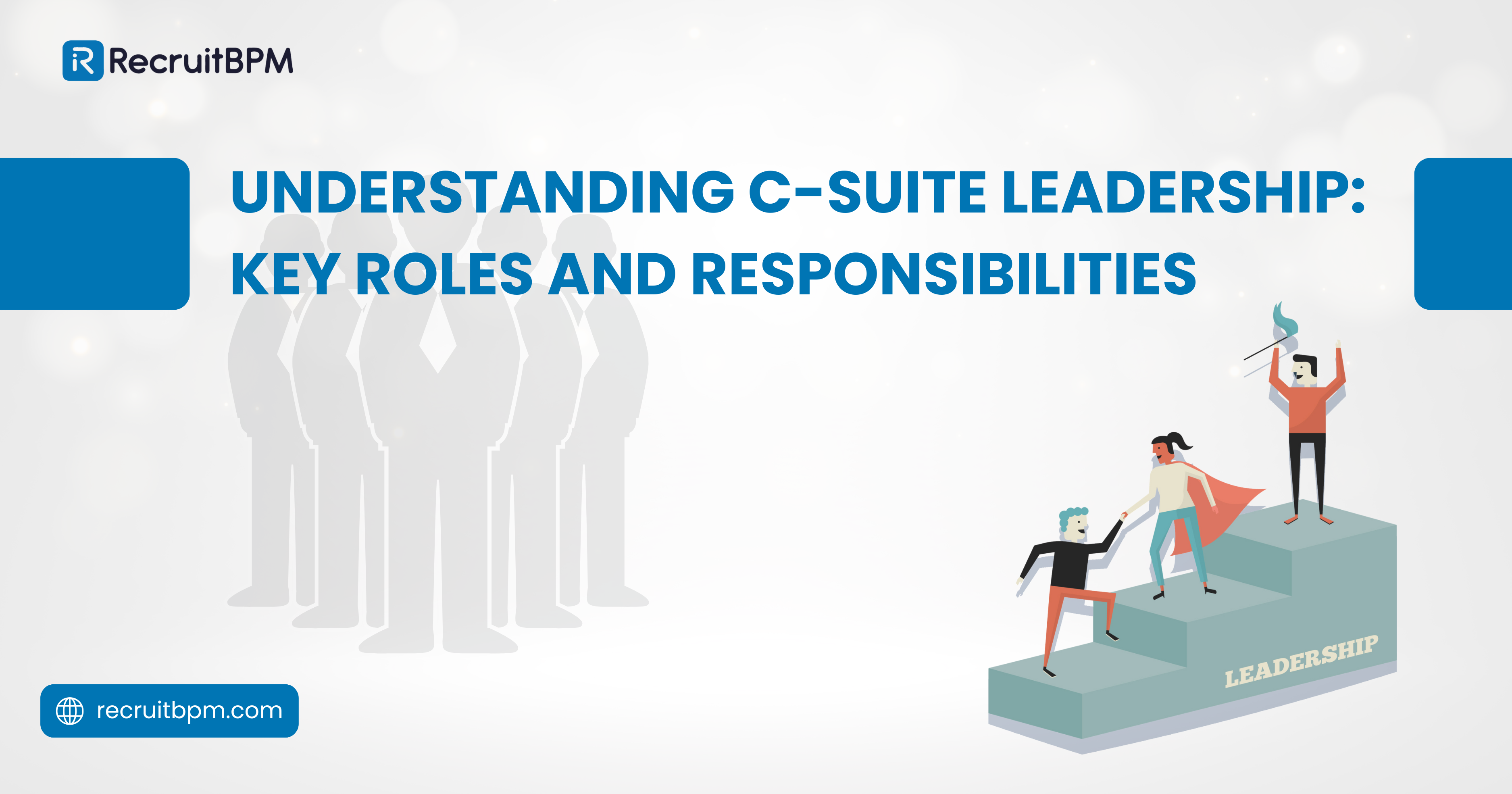 Understanding C-Suite Leadership: Key Roles and Responsibilities