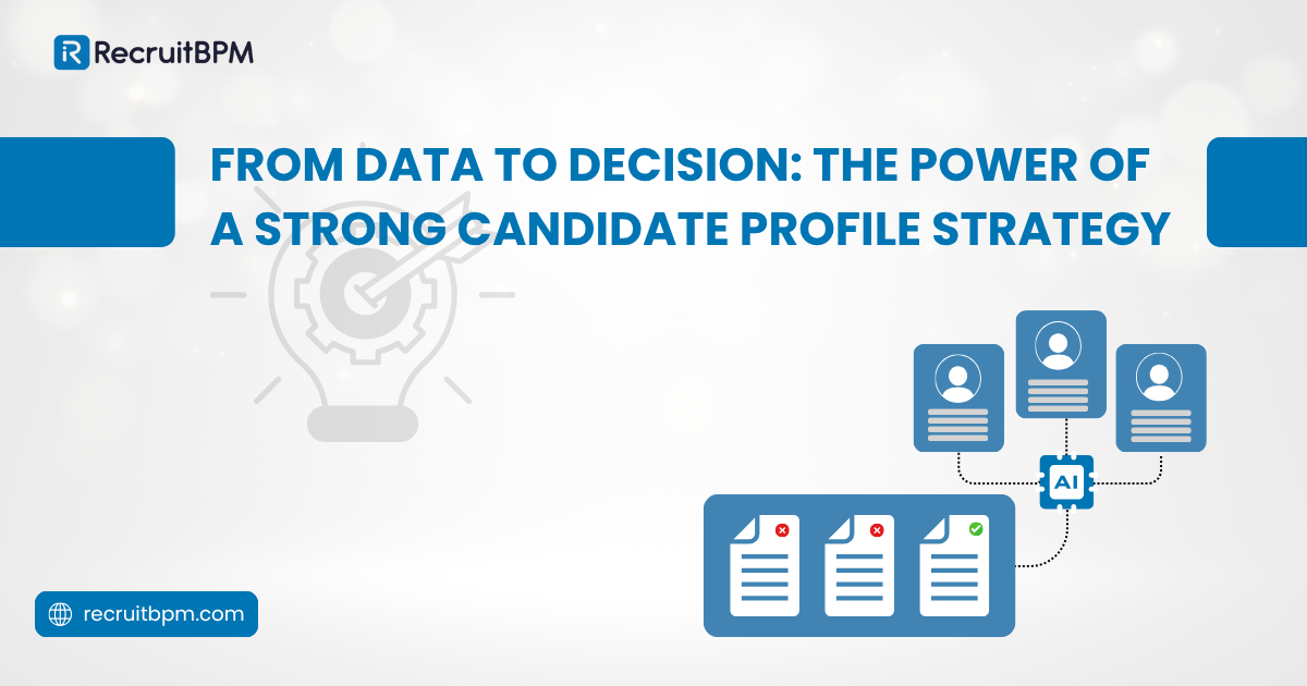 From Data to Decision: The Power of a Strong Candidate Profile Strategy