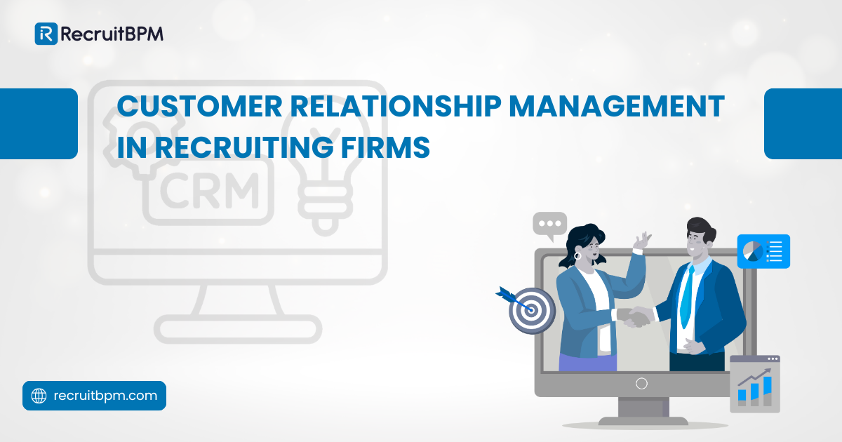 Customer Relationship Management in Recruiting Firms: Your Complete Guide