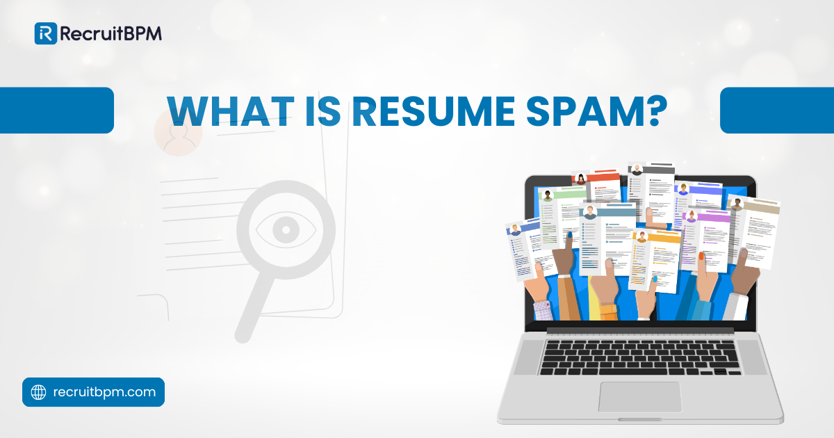 What Is Resume Spam? How RecruitBPM Prevents Low-Intent Applications?