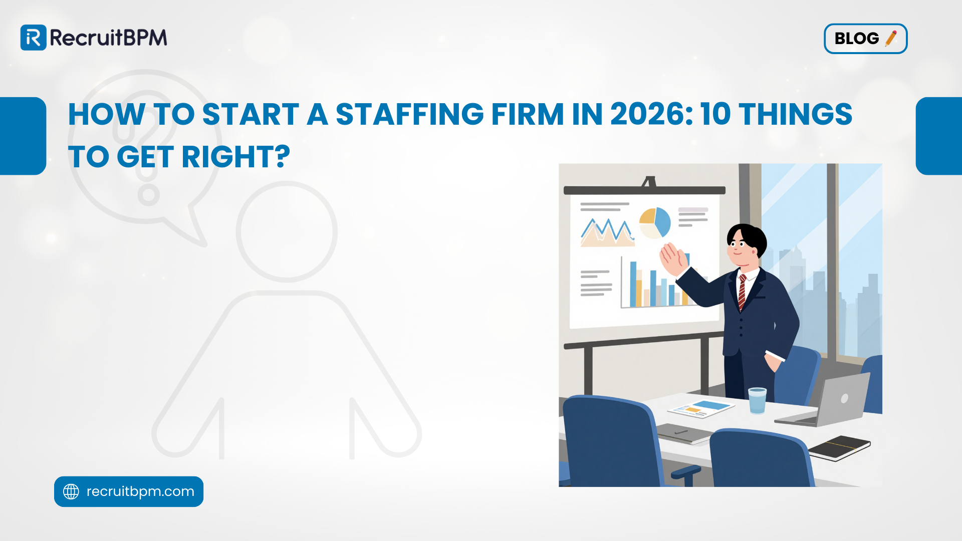 How to Start a Staffing Firm in 2026: 10 Things to Get Right?