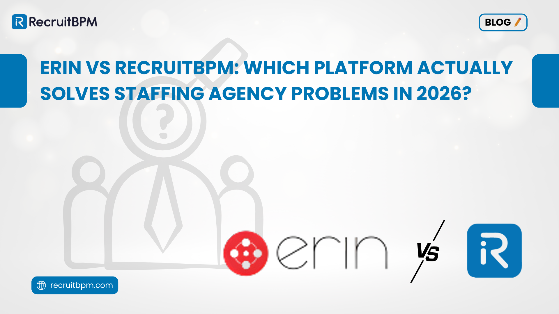 ERIN vs RecruitBPM: Which Platform Actually Solves Staffing Agency Problems in 2026?