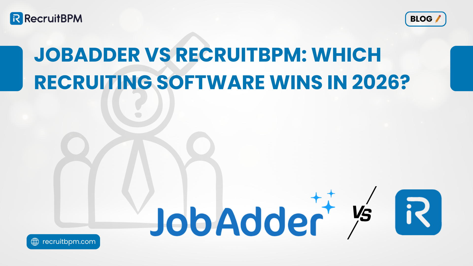 JobAdder vs RecruitBPM: Which Recruiting Software Wins in 2026?