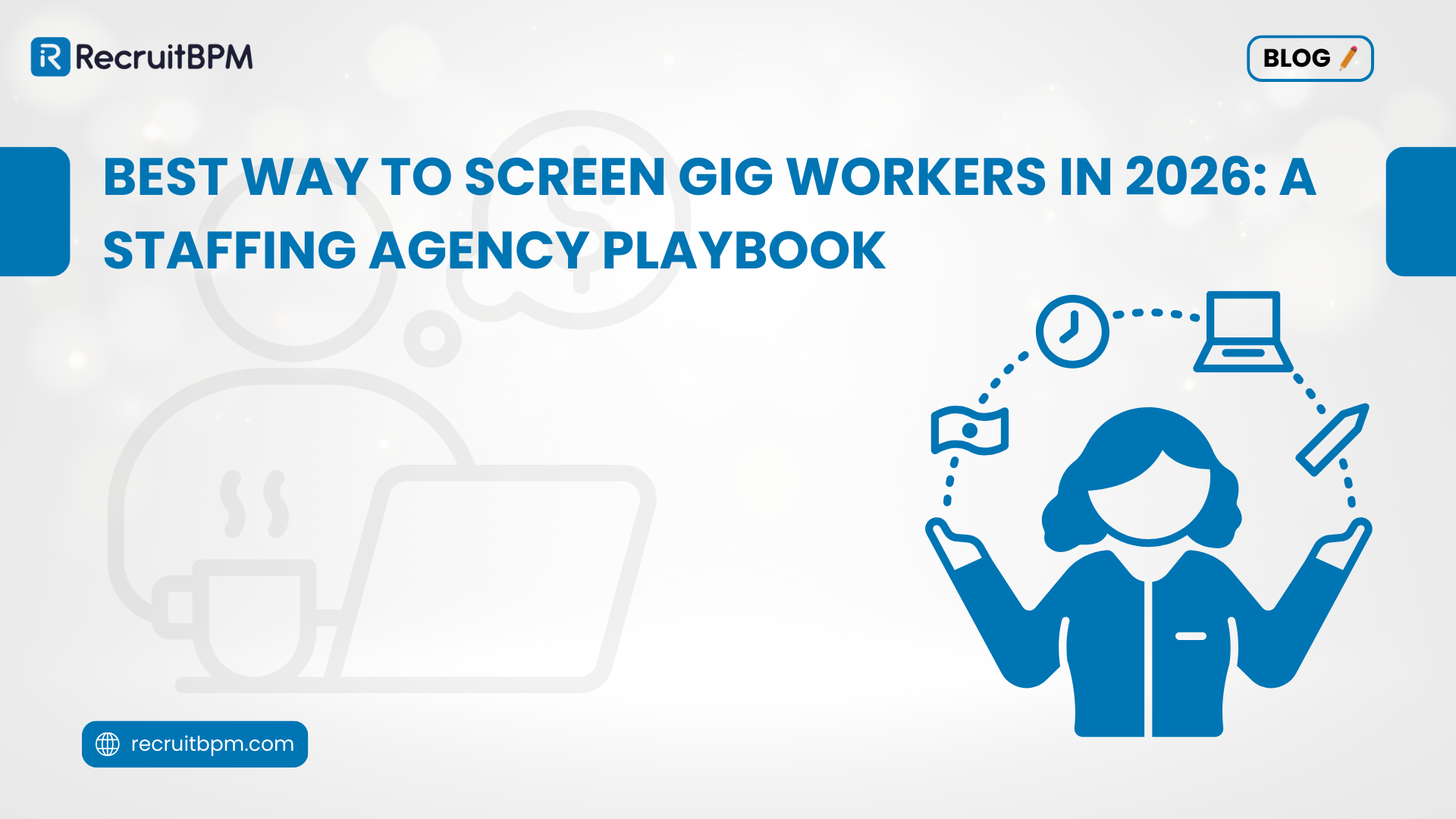 Best Way to Screen Gig Workers in 2026: A Staffing Agency Playbook