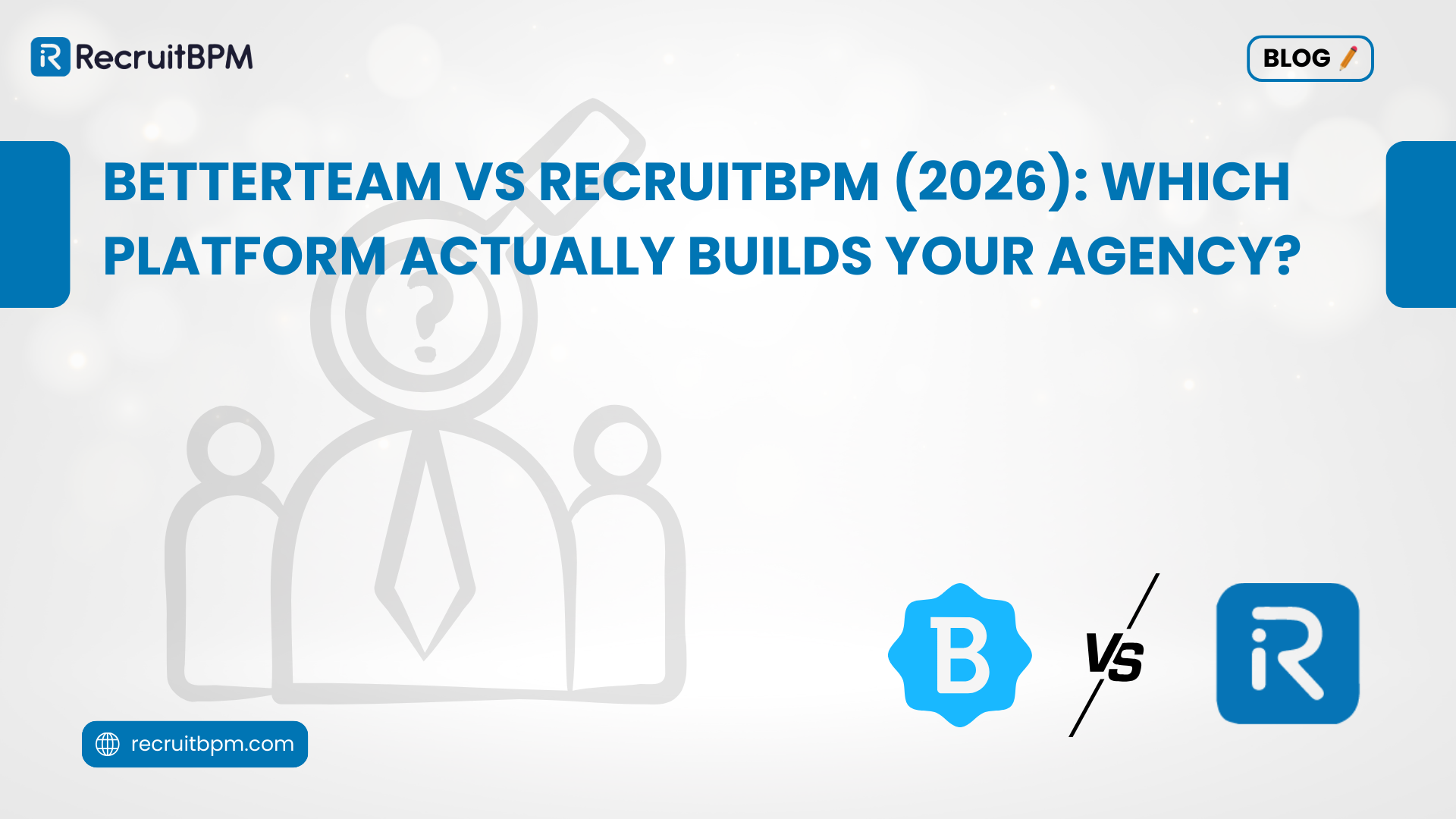Betterteam vs RecruitBPM (2026): Which Platform Actually Builds Your Agency?