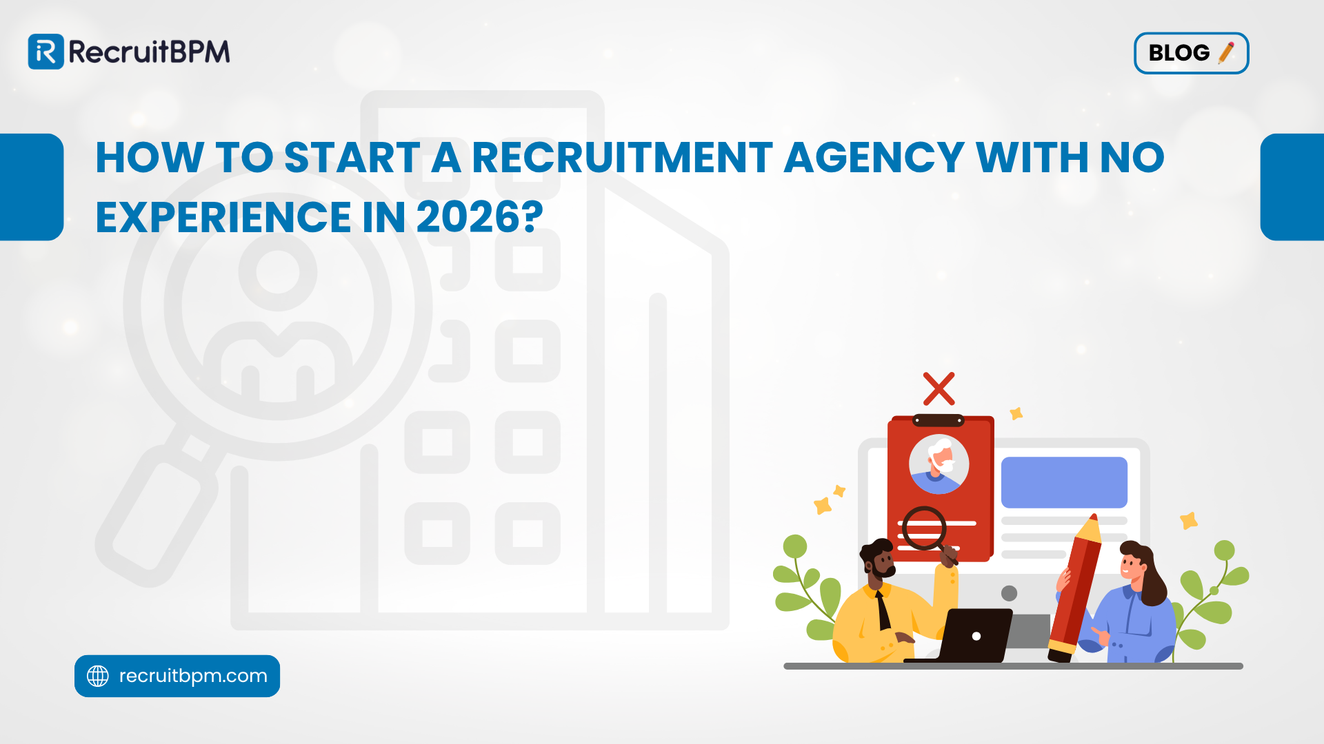 How to Start a Recruitment Agency with No Experience in 2026?