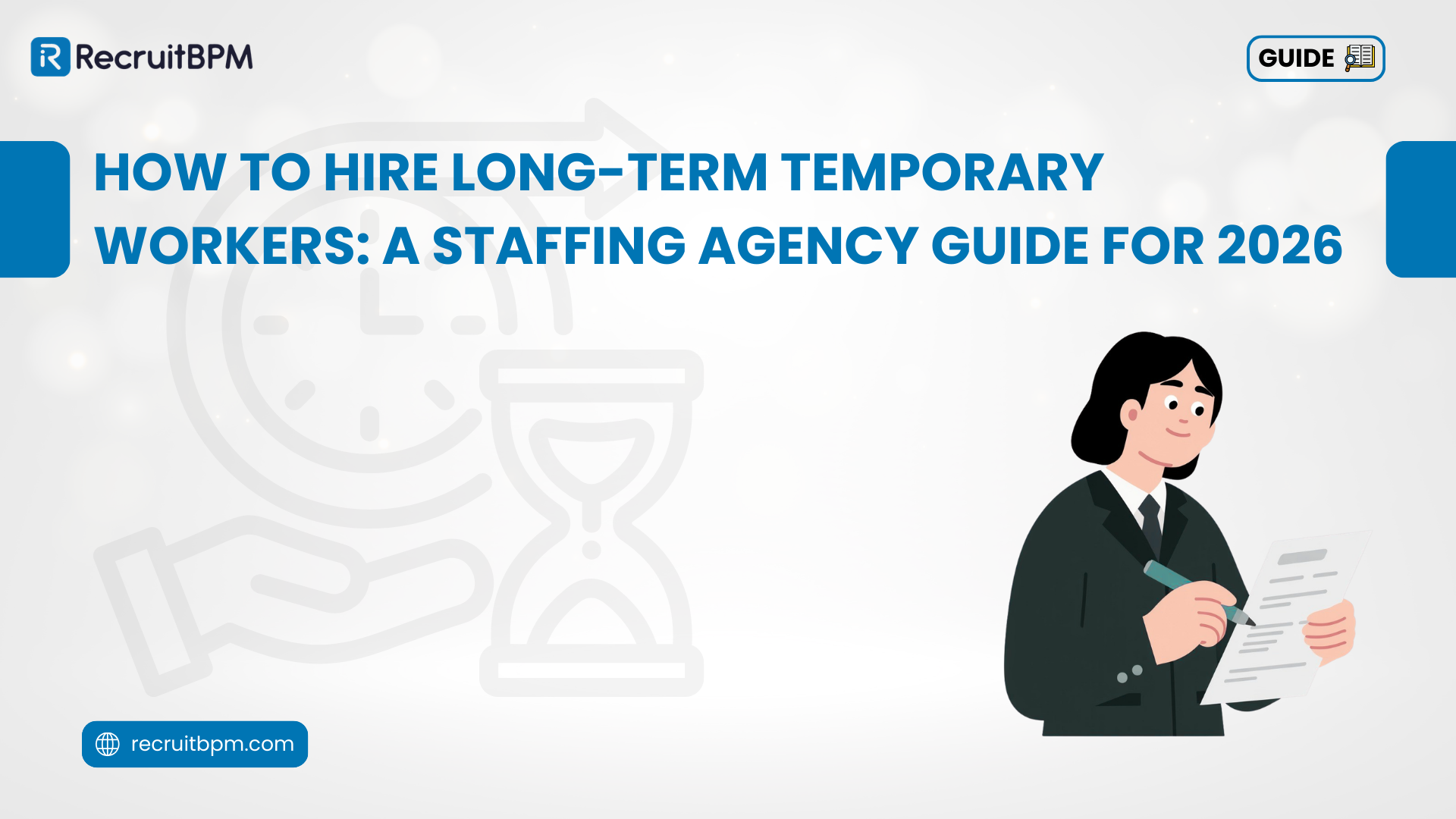 How to Hire Long-Term Temporary Workers: A Staffing Agency Guide for 2026
