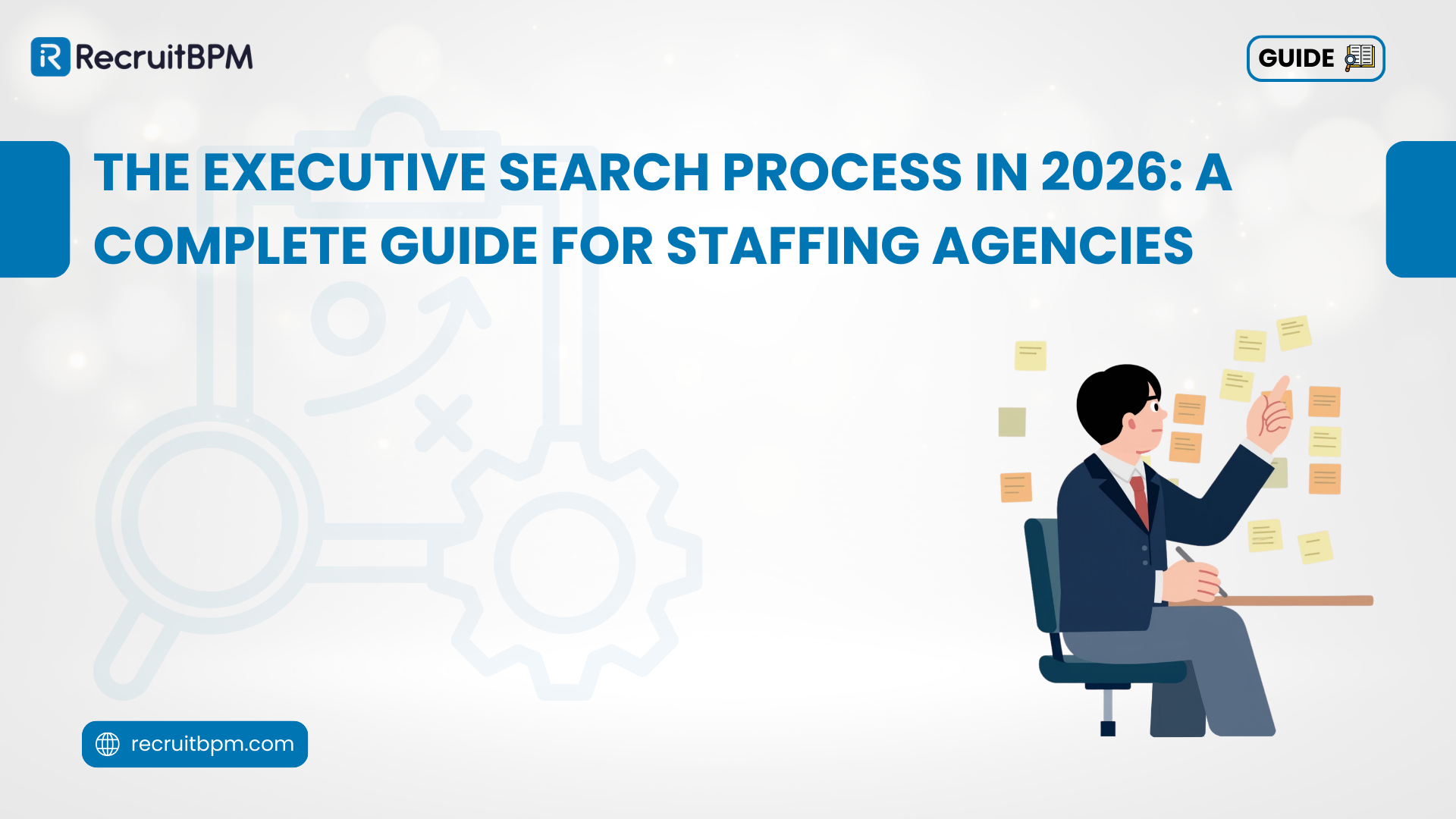 The Executive Search Process in 2026: A Complete Guide for Staffing Agencies