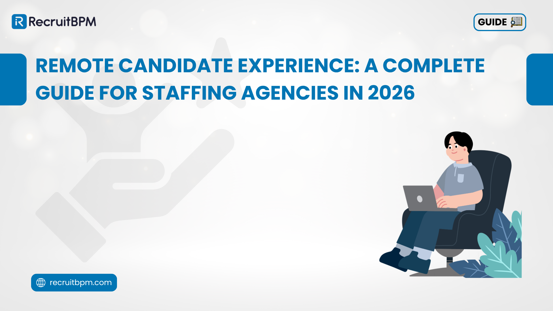 Remote Candidate Experience: A Complete Guide for Staffing Agencies in 2026