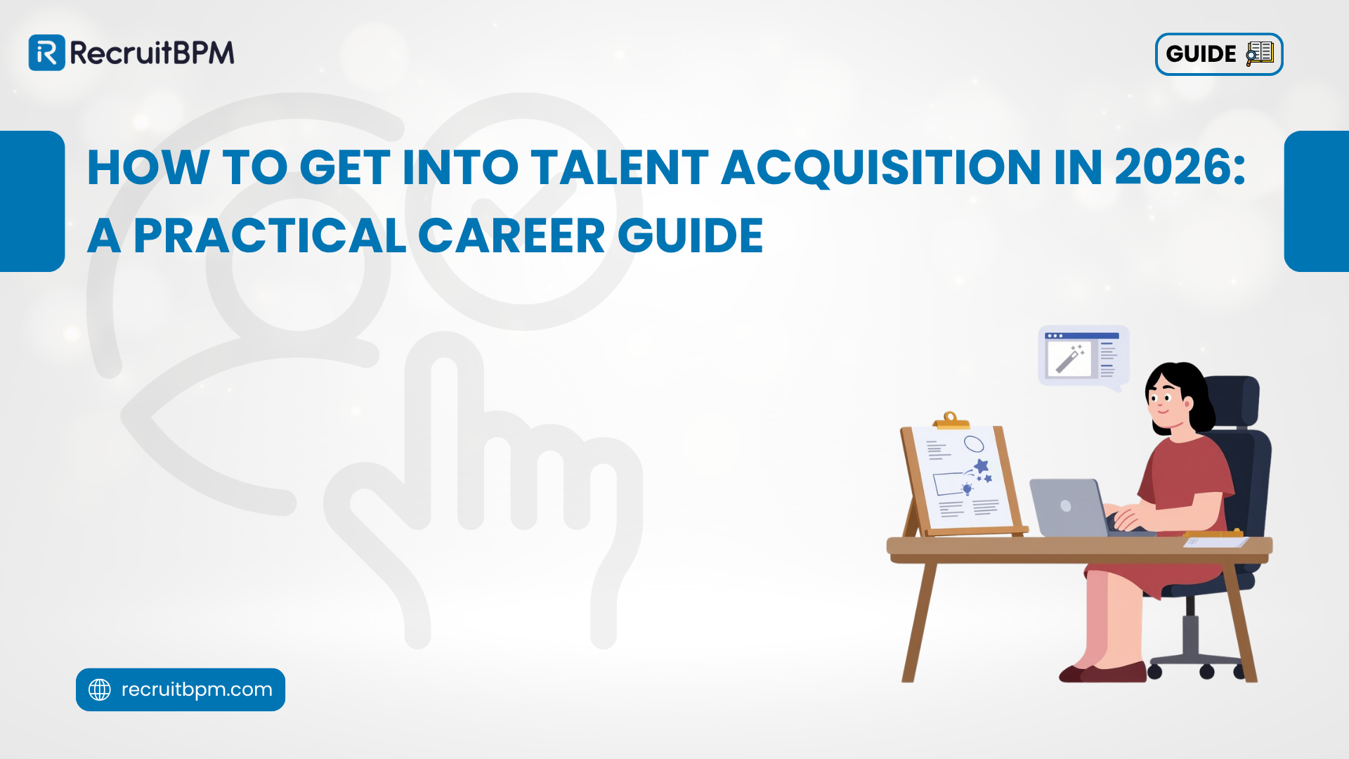 How to Get Into Talent Acquisition in 2026: A Practical Career Guide