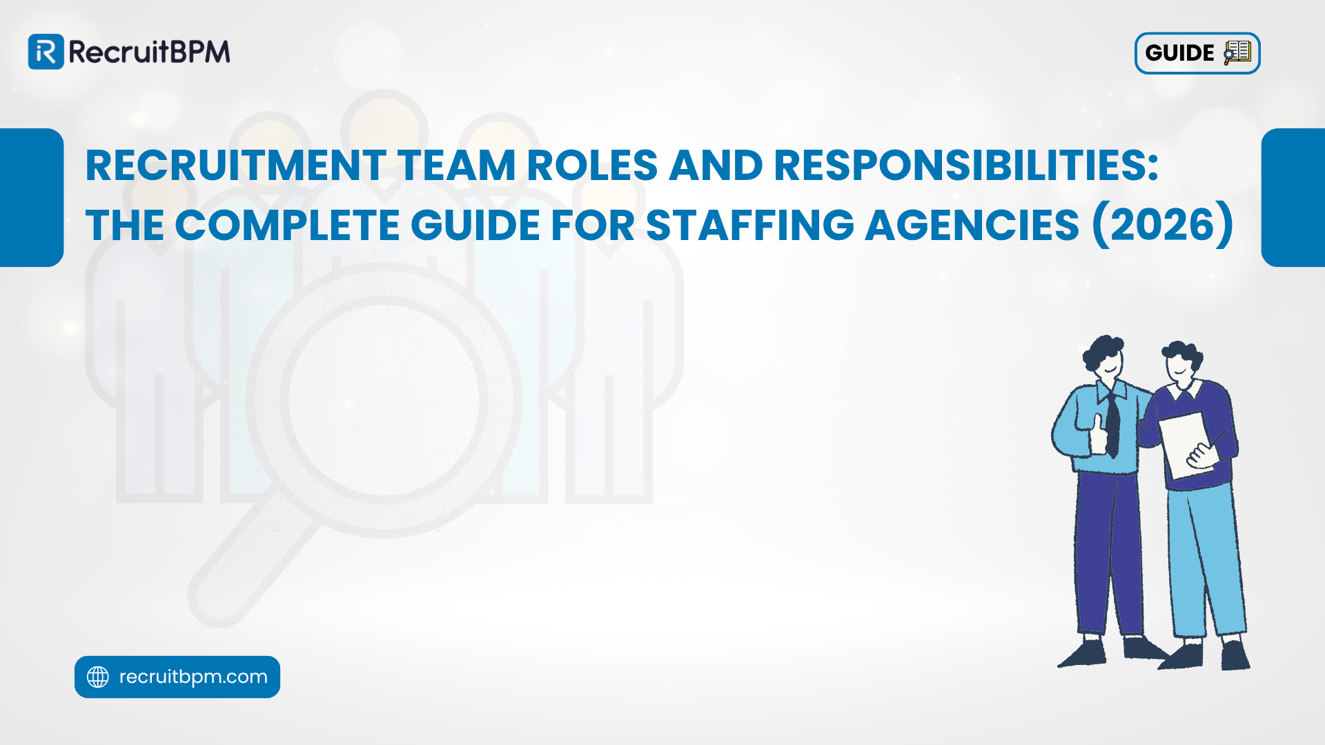 Recruitment Team Roles and Responsibilities: The Complete Guide for Staffing Agencies (2026)