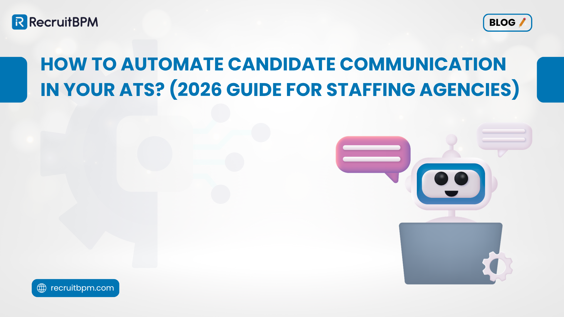 How to Automate Candidate Communication in Your ATS? (2026 Guide for Staffing Agencies)