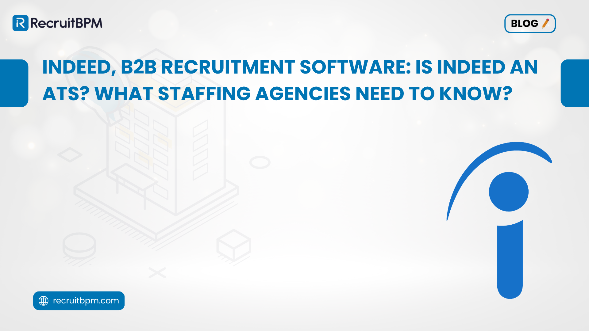 Indeed, B2B Recruitment Software: Is Indeed an ATS? What Staffing Agencies Need to Know?